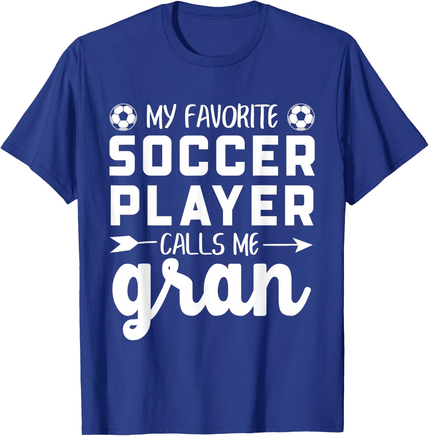 My Favorite Soccer Player Calls Me Gran T-Shirt - T-Shirt | Royal