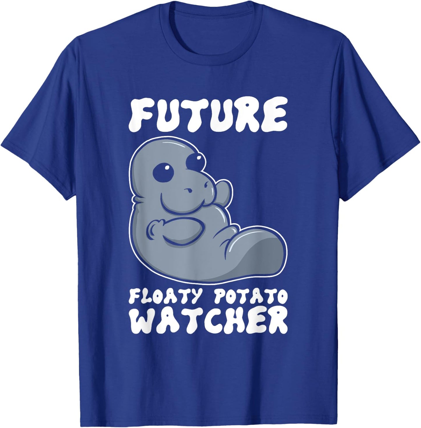 Future Floaty Potato Watcher Funny Marine Biologist Manatee T-Shirt - T-Shirt | Royal
