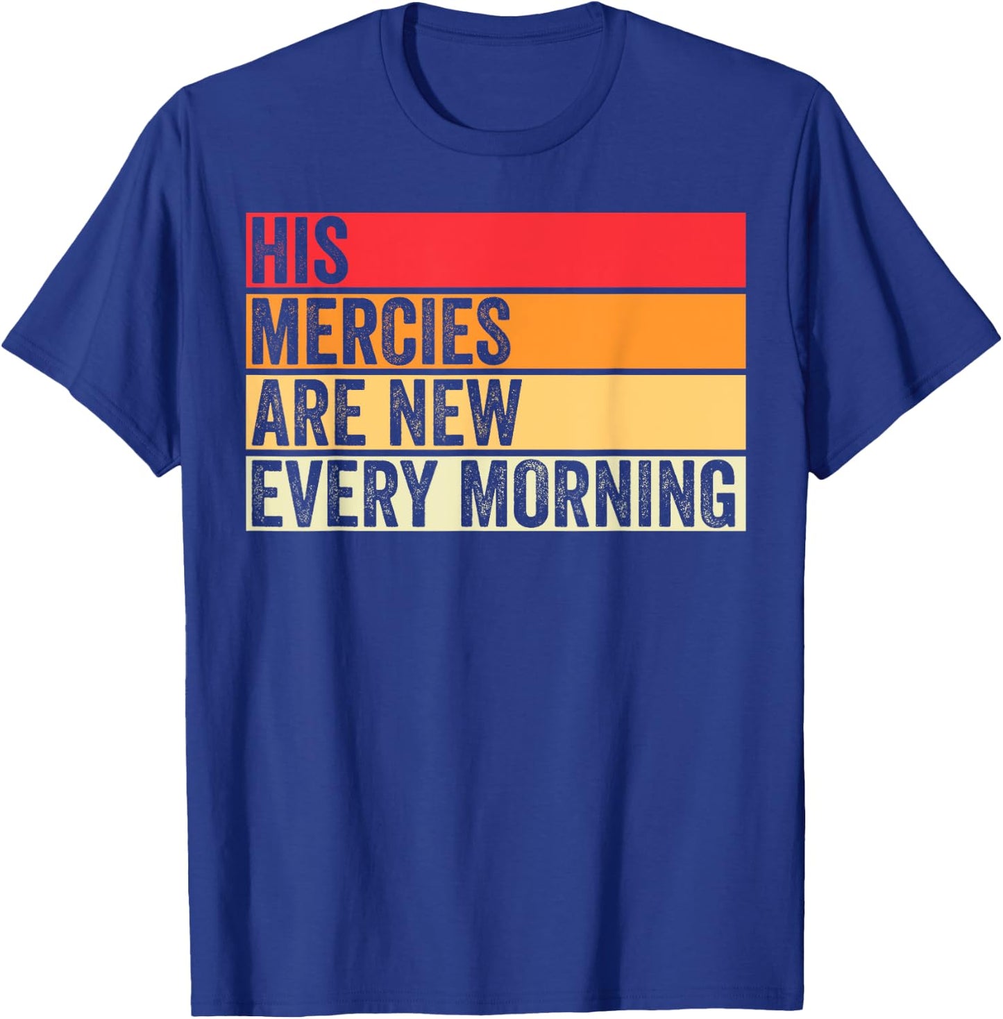 His Mercies Are New Every Morning Christian Worship Jesus T-Shirt - T-Shirt | Royal