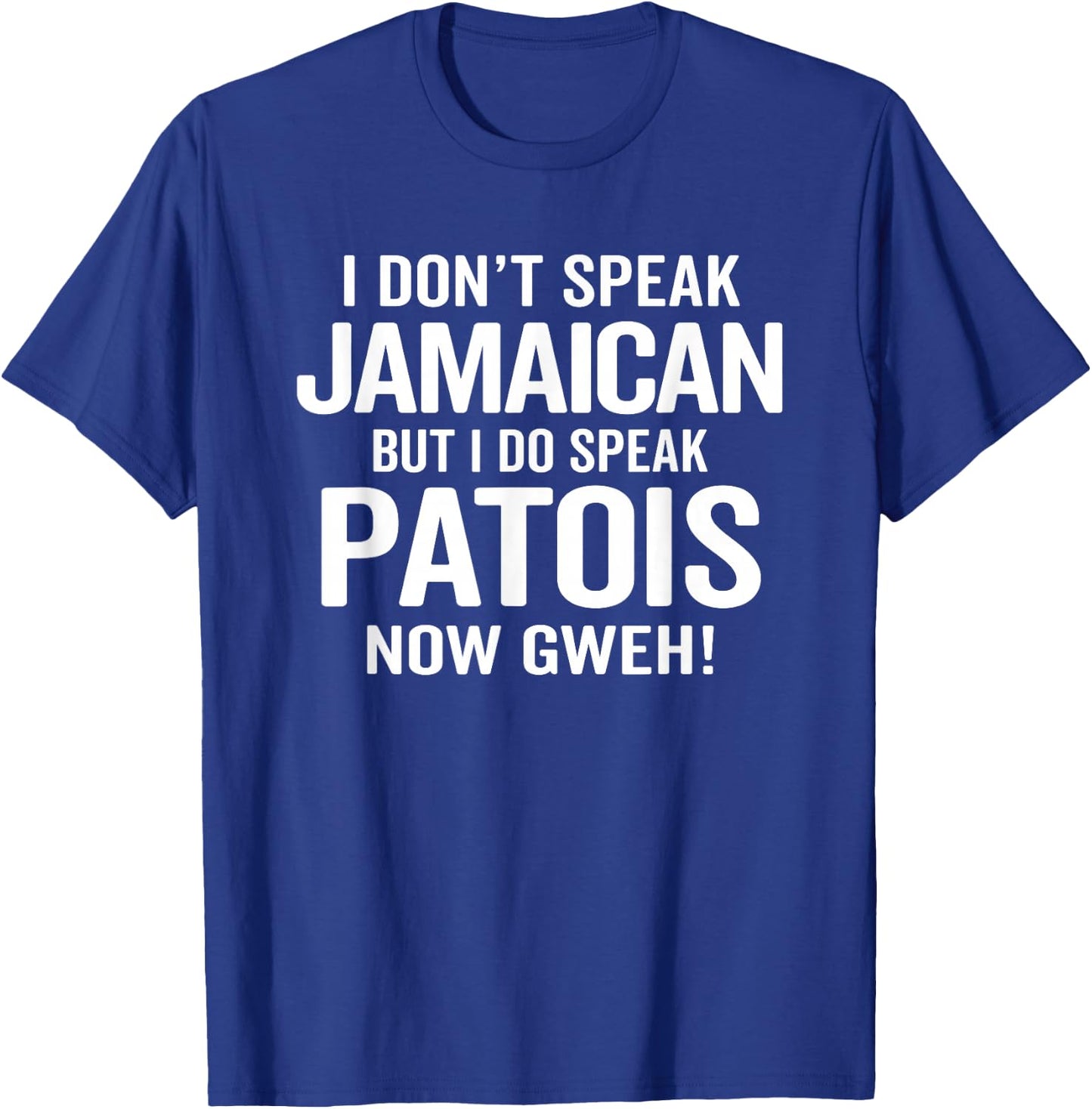 I Do Speak Jamaican Patois Now Gweh Funny Jamaica Slang T-Shirt - T-Shirt | Royal