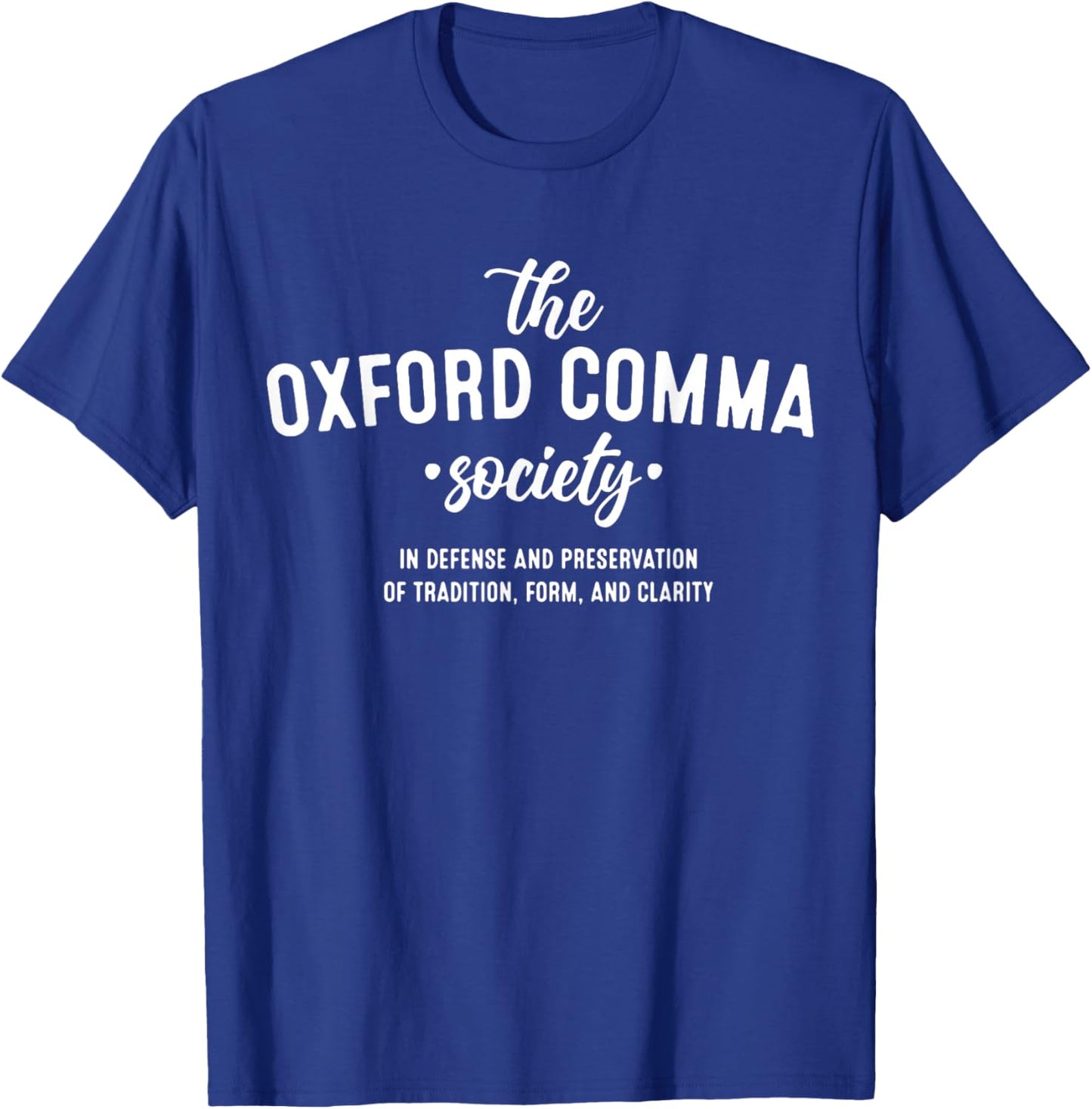 The Oxford Comma Society In Defense And Preservation T-Shirt - T-Shirt | Royal