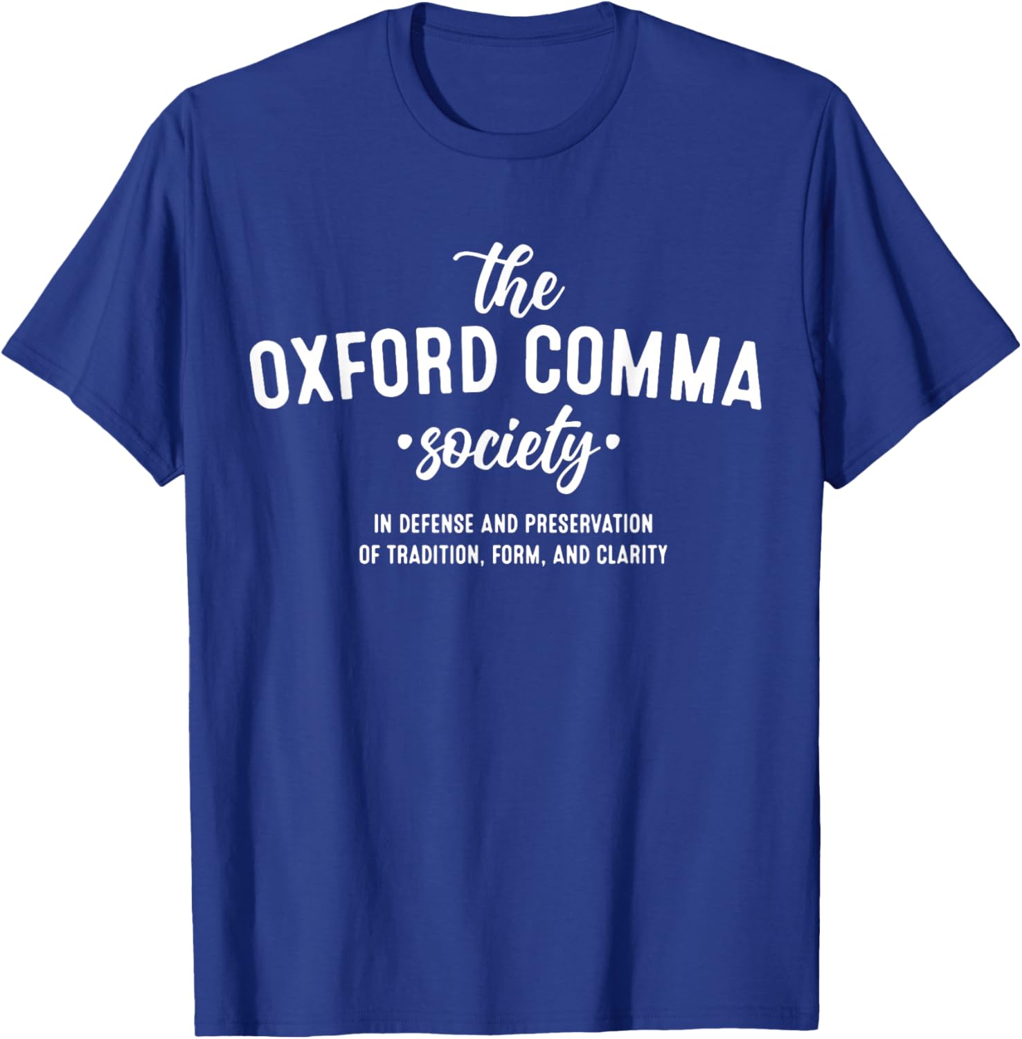 The Oxford Comma Society In Defense And Preservation T-Shirt - T-Shirt | Royal