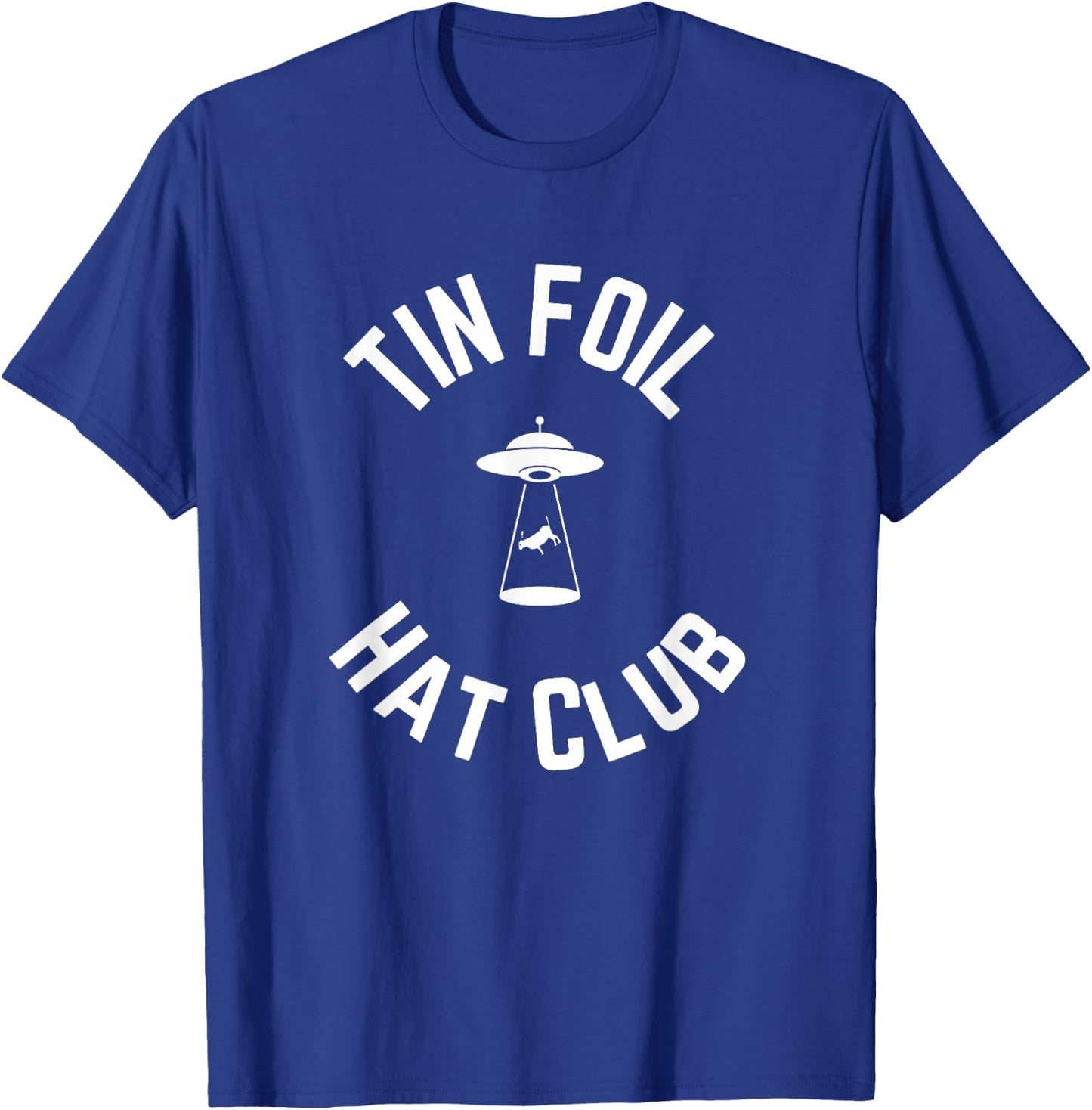 Tin Foil Hat Club with UFO Cow Abduction T-Shirt - T-Shirt | Royal