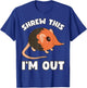 Elephant Shrew "Shrew This I'm Out" Funny Elephant Shrew T-Shirt - T-Shirt | Royal