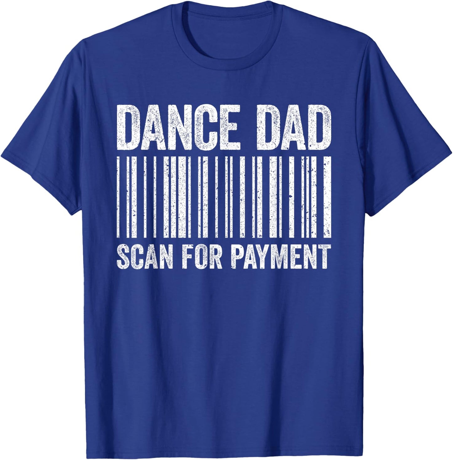 Dance Dad Scan For Payment Shirt Men Dancing Daddy T-Shirt - T-Shirt | Royal