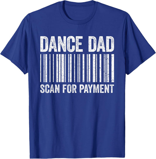 Dance Dad Scan For Payment Shirt Men Dancing Daddy T-Shirt - T-Shirt | Royal