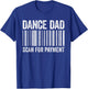 Dance Dad Scan For Payment Shirt Men Dancing Daddy T-Shirt - T-Shirt | Royal