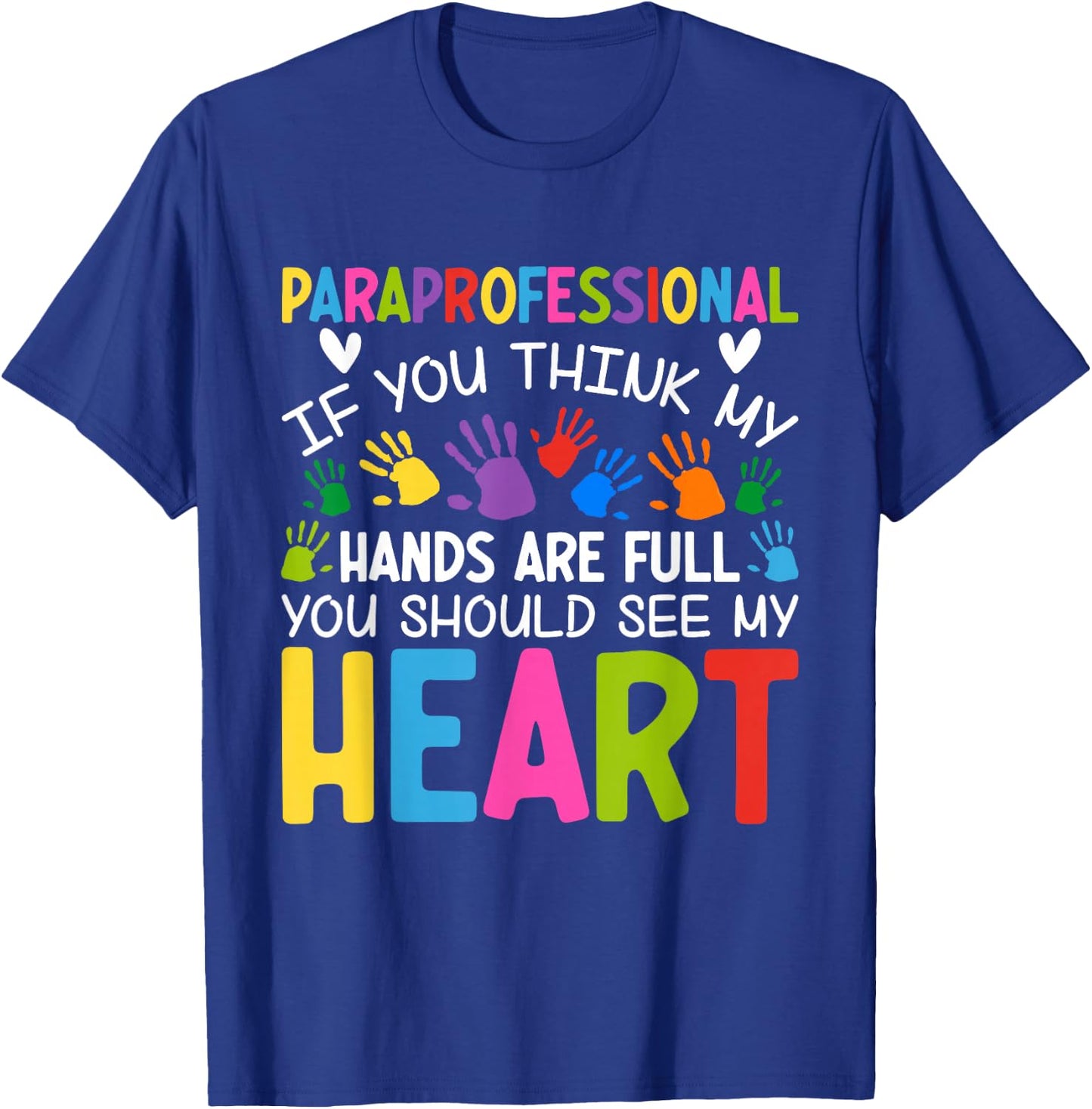 Paraprofessional - If You Think My Hands Full See My Heart T-Shirt - T-Shirt | Royal