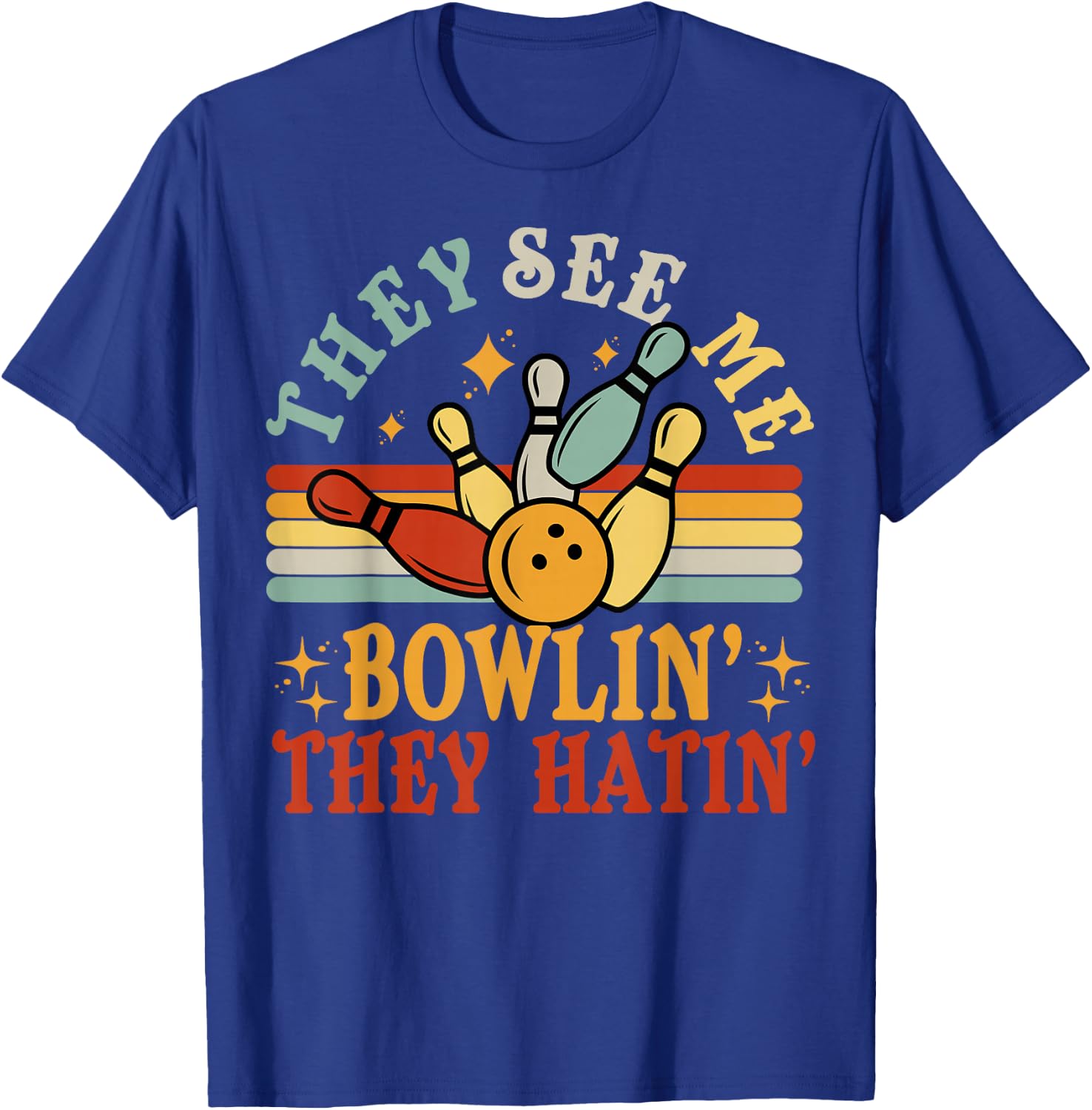 Funny Bowling See Me Bowling They Hatin Bowling Team Gift T-Shirt - T-Shirt | Royal