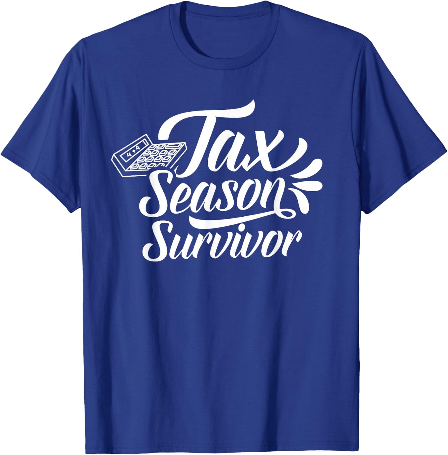 Tax Season Survivor Taxation Taxes Sayings Humor T-Shirt - T-Shirt | Royal