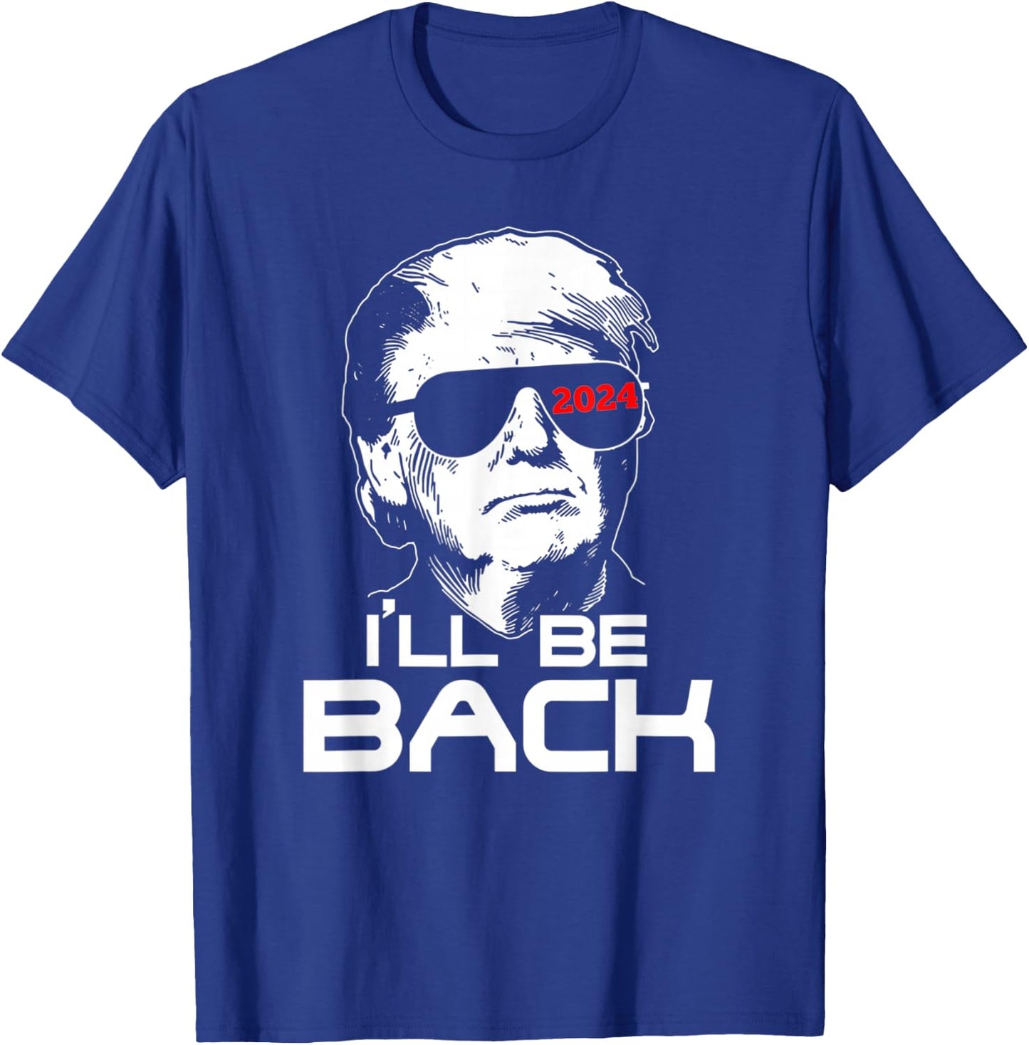 I'll Be Back Trump 2024 Vintage Trump T-Shirt - T-Shirt | Royal