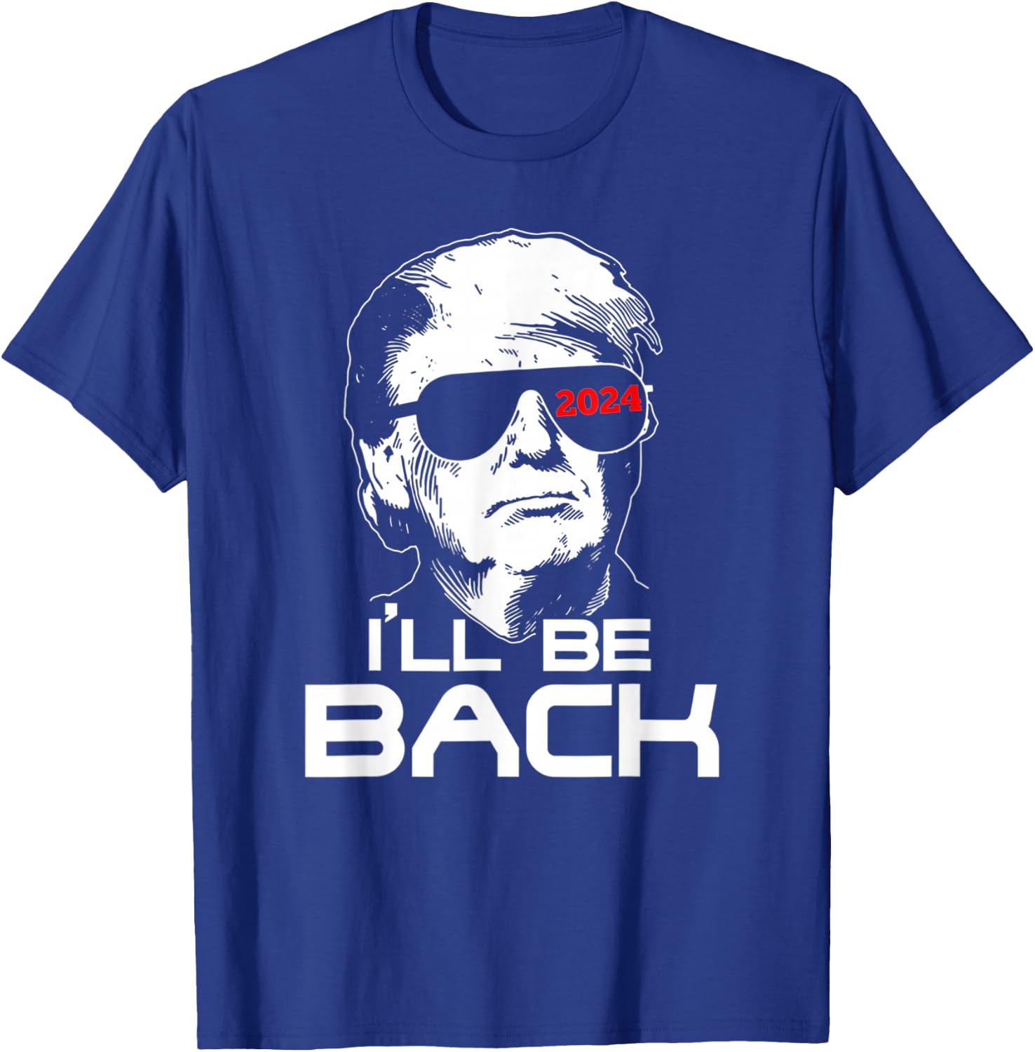 I'll Be Back Trump 2024 Vintage Trump T-Shirt - T-Shirt | Royal