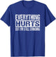 Everything Hurts But I'm Still Grinding - Inspirational Gym T-Shirt - T-Shirt | Royal