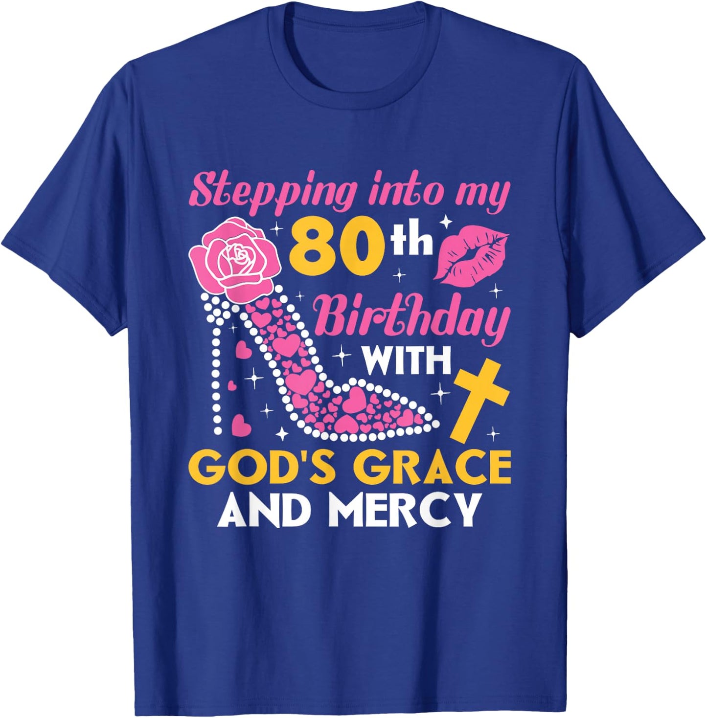 Stepping into my 80th birthday with gods grace and mercy T-Shirt - T-Shirt | Royal