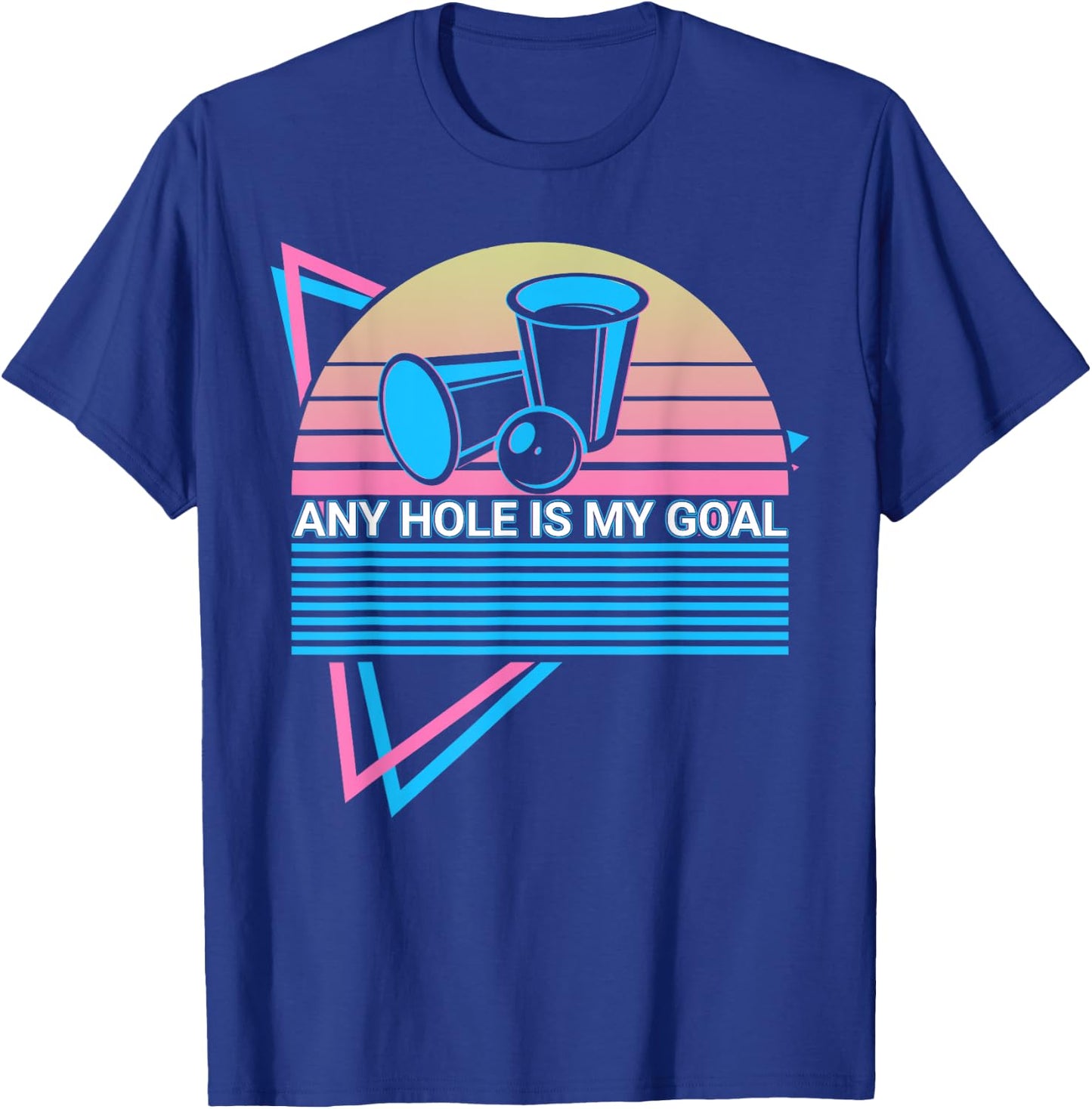Funny Beer Pong Retro Any Hole Is My Goal T-Shirt - T-Shirt | Royal