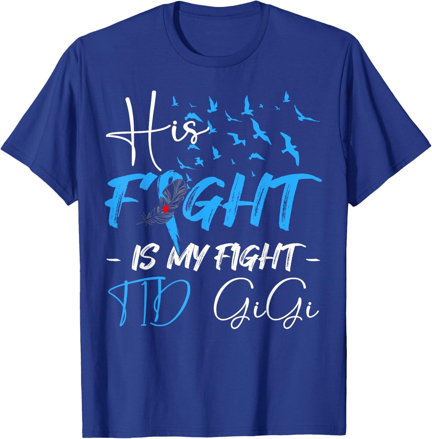His Fight Is My Fight T1D Gigi Diabetes Awareness Month T-Shirt - T-Shirt | Royal
