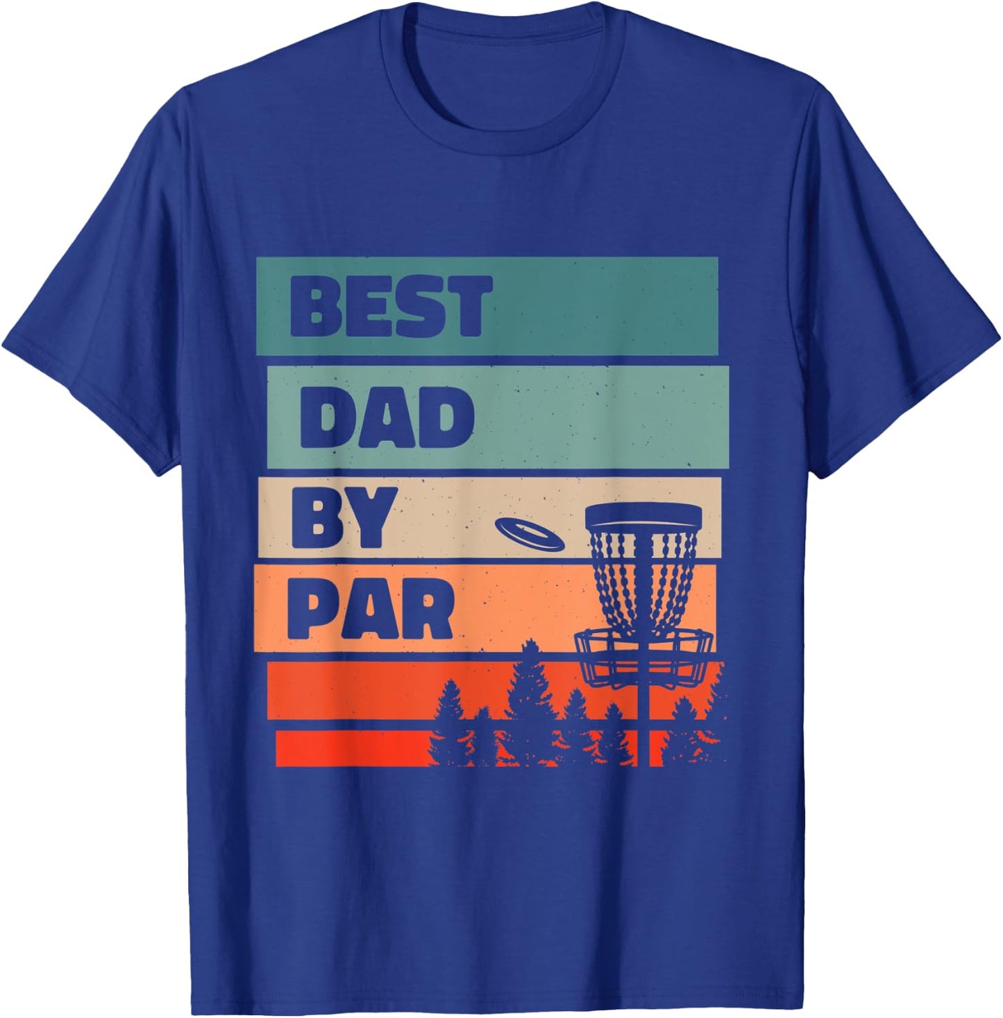 Best Dad By Par, Disc Golfing Disc Golf Lover T-Shirt - T-Shirt | Royal