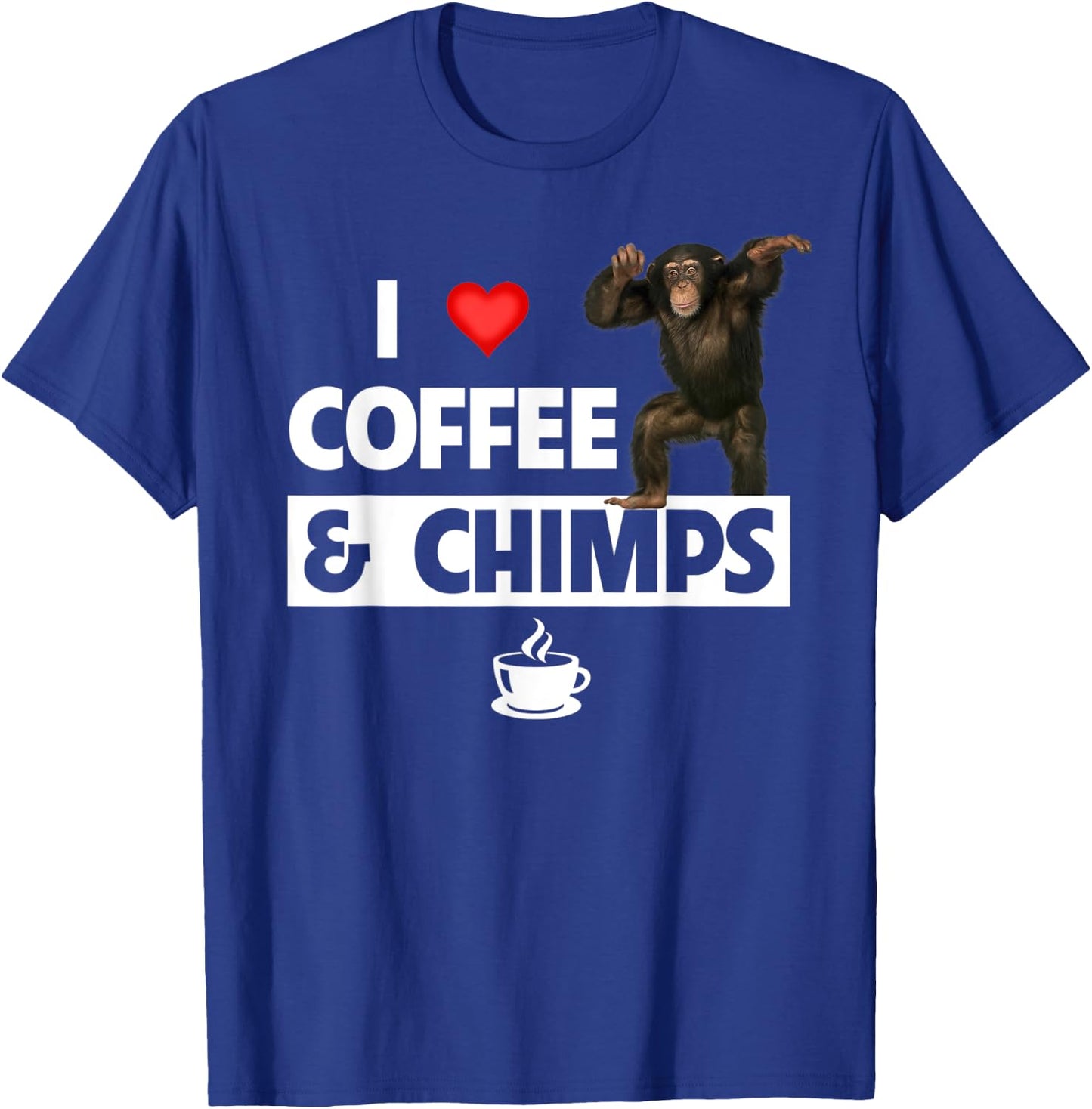 I Love Coffee and Chimps Caffeine Chimpanzee Monkey Lovers T-Shirt - T-Shirt | Royal