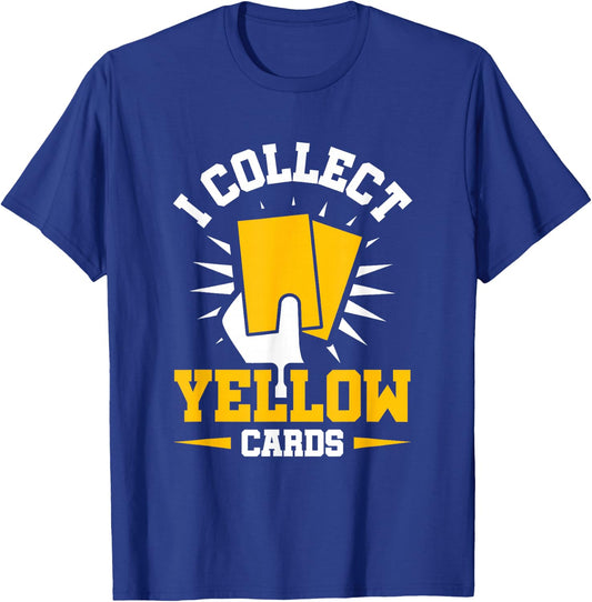 I Collect Yellow Cards T-Shirt - T-Shirt | Royal