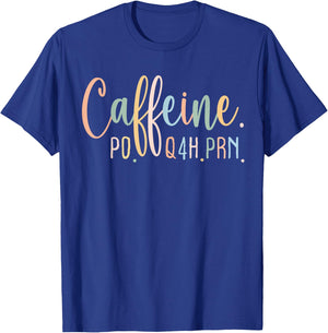 Funny Nurse, Healthcare Workers Quote Caffeine PO Q4H PRN T-Shirt - T-Shirt | Royal