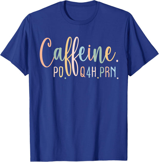 Funny Nurse, Healthcare Workers Quote Caffeine PO Q4H PRN T-Shirt - T-Shirt | Royal