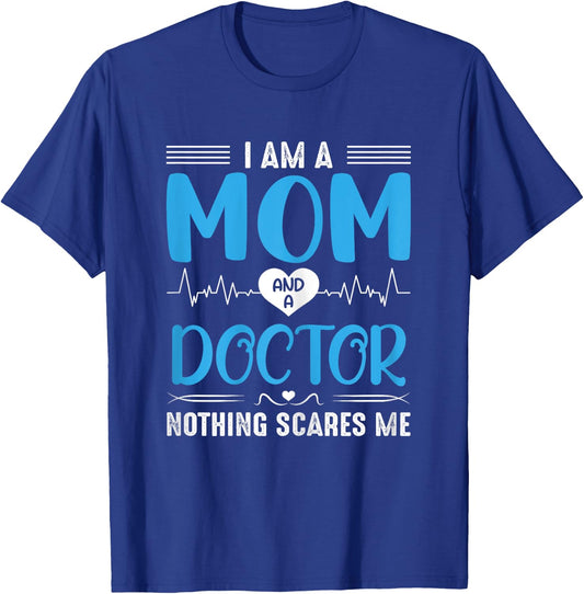 I Am A Mom and A Doctor Nothing Scares Me Mother's Day T-Shirt - T-Shirt | Royal