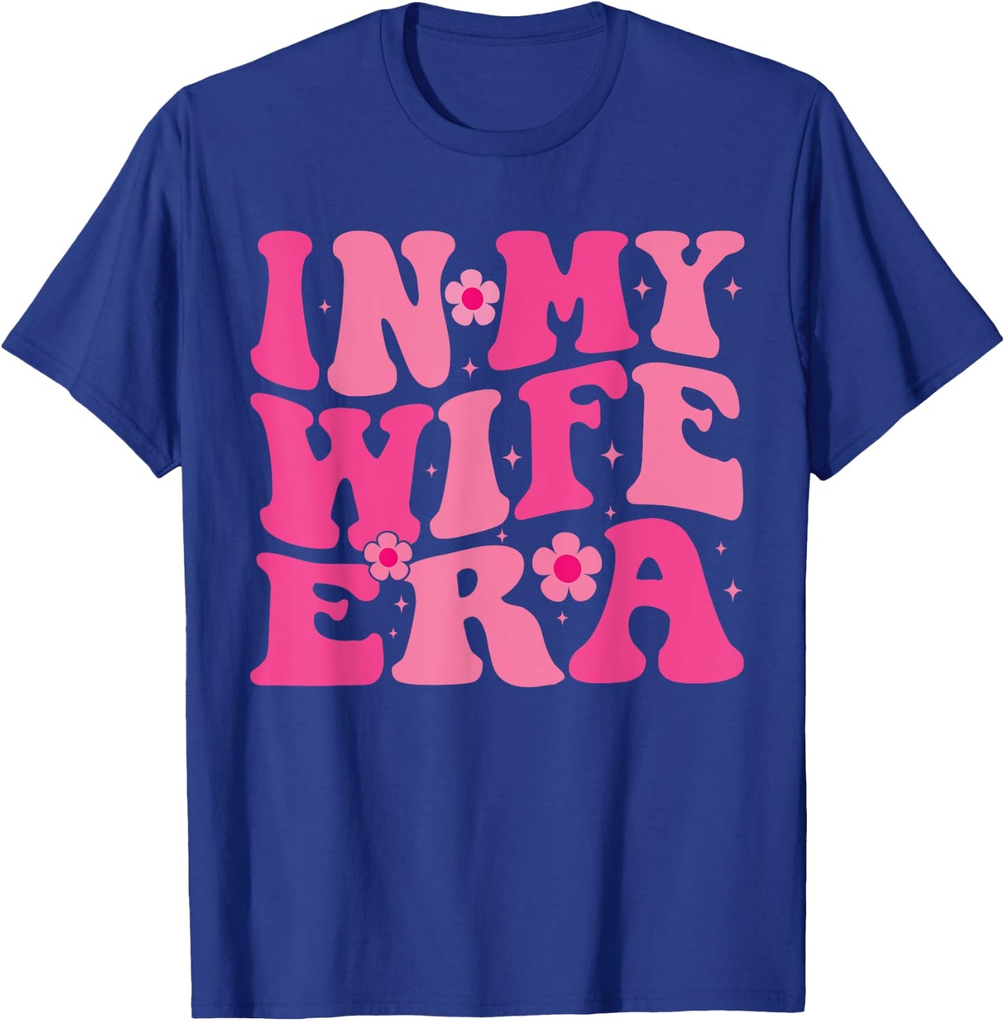 In My Wife Era married Floral Groovy Wife Era Wedding party T-Shirt - T-Shirt | Royal