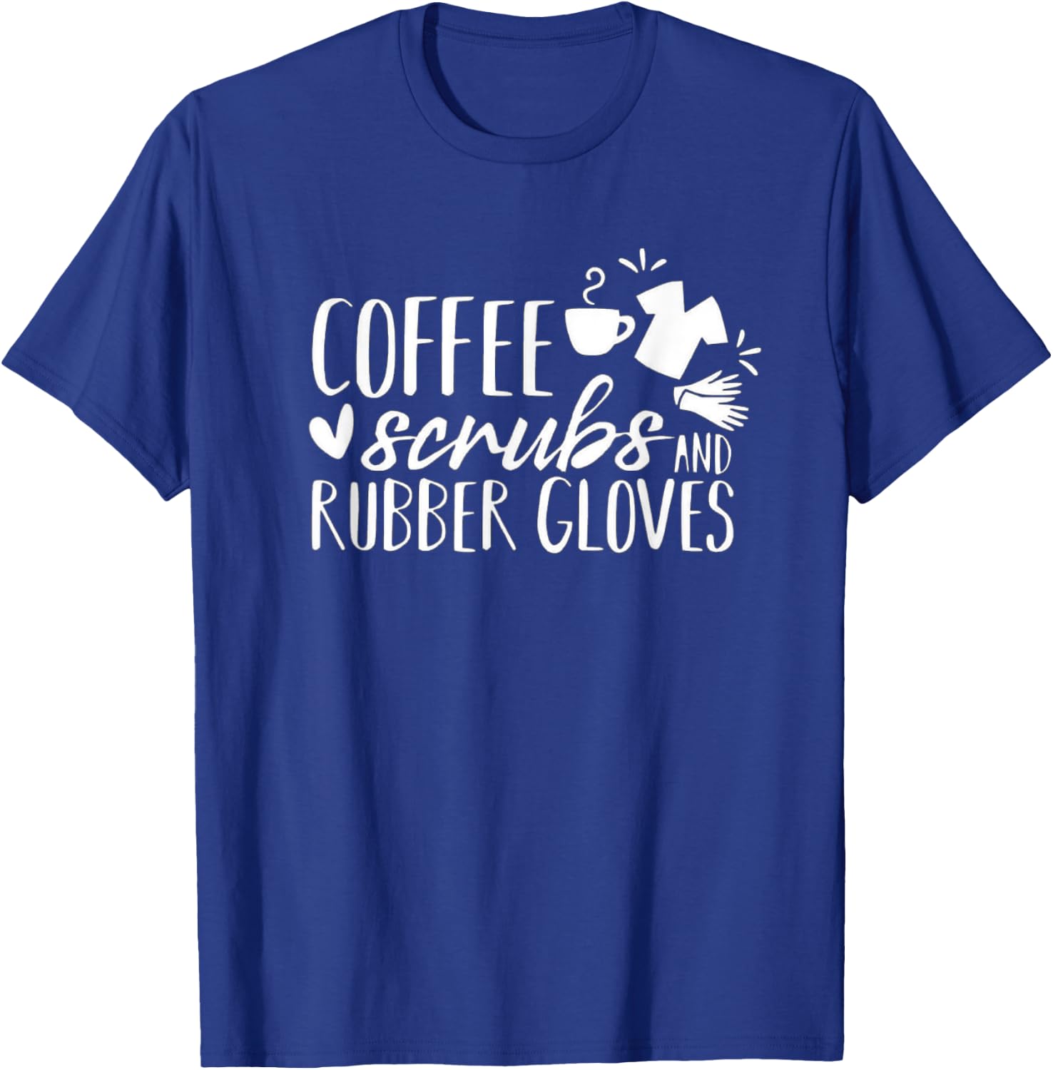 Funny Coffee, Scrubs, Rubber Gloves Doctor Nurse T-Shirt - T-Shirt | Royal