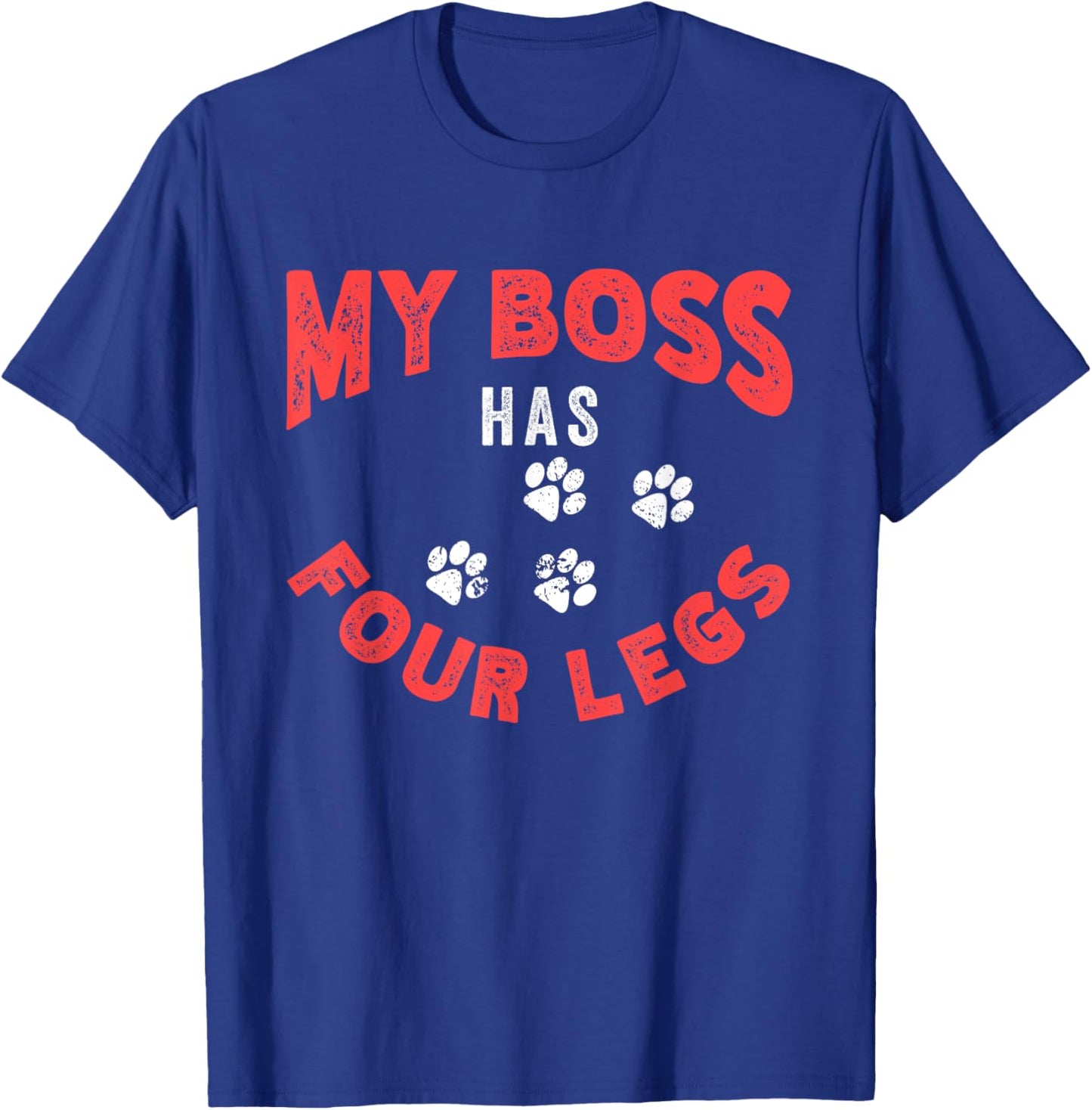 My Boss Has Four Legs | Dog Owner | Puppy Pet Lover Men Women T-Shirt - T-Shirt | Royal