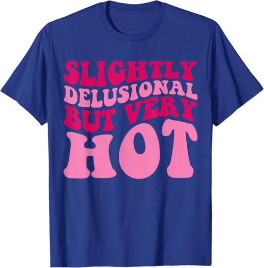 Slightly Delusional But Very Hot Funny Saying Groovy Women T-Shirt - T-Shirt | Royal