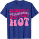 Slightly Delusional But Very Hot Funny Saying Groovy Women T-Shirt - T-Shirt | Royal