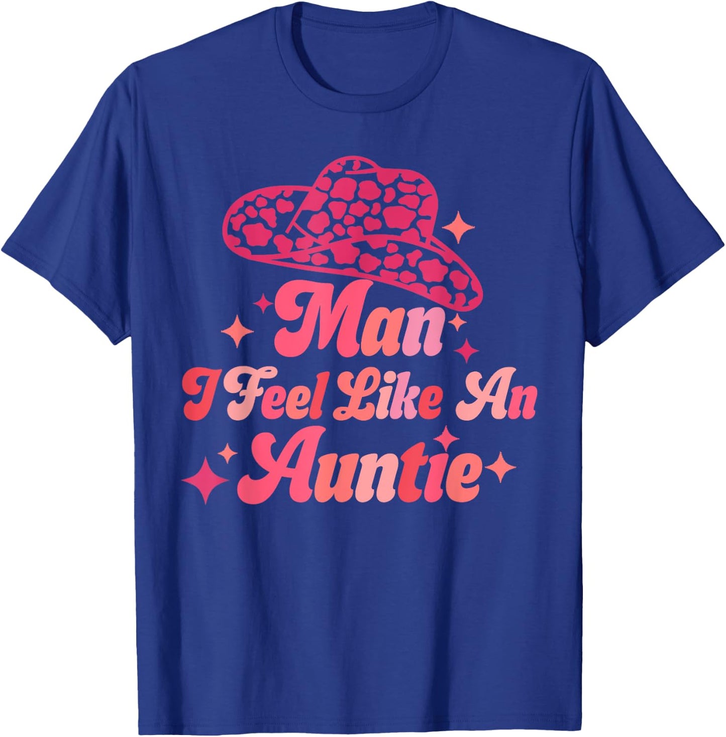 Man I Feel like an Auntie Retro Cowboy Hat Western Aunt T-Shirt - T-Shirt | Royal