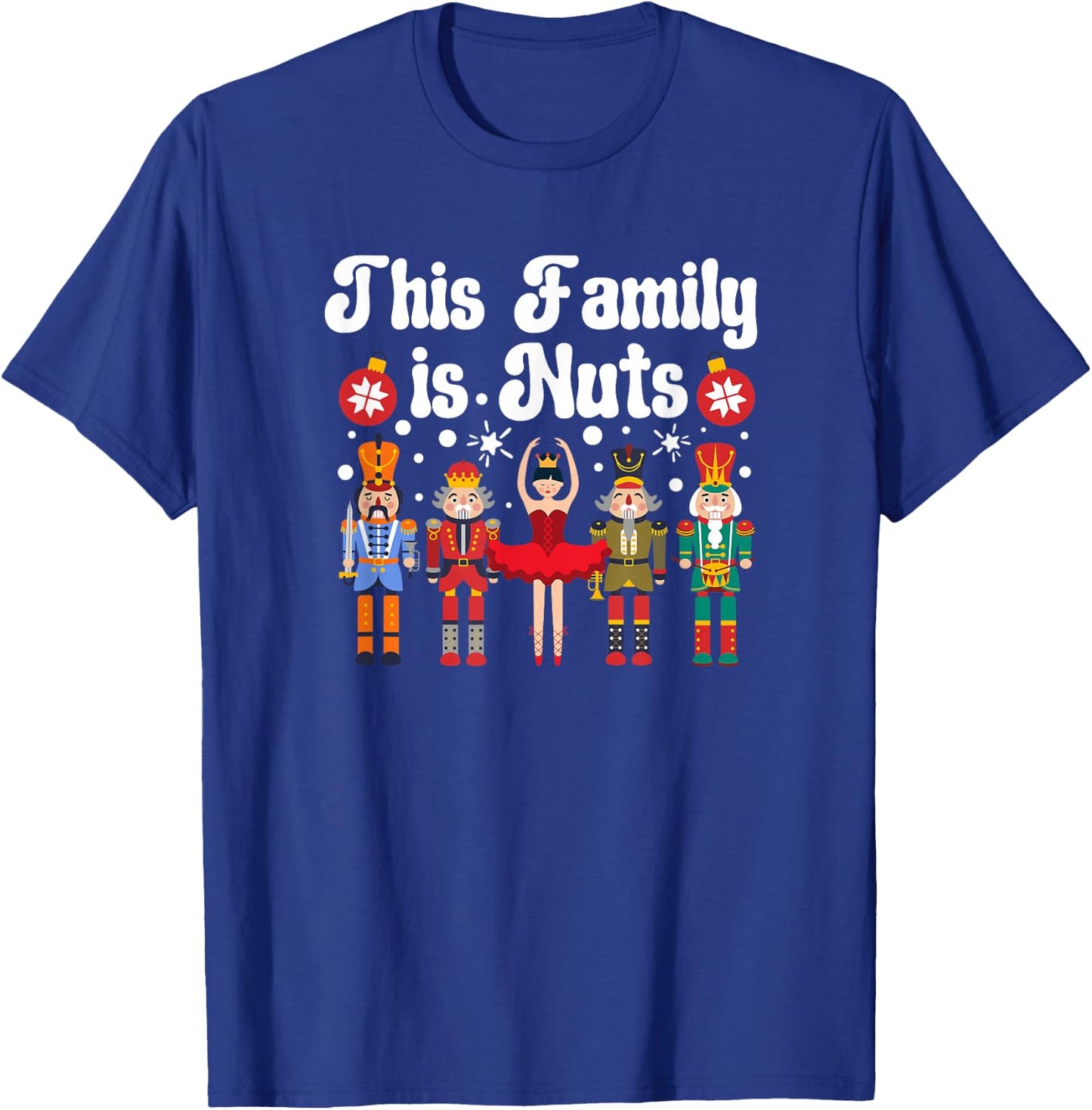 This Family is Nuts Funny Christmas Nutcracker T-Shirt - T-Shirt | Royal
