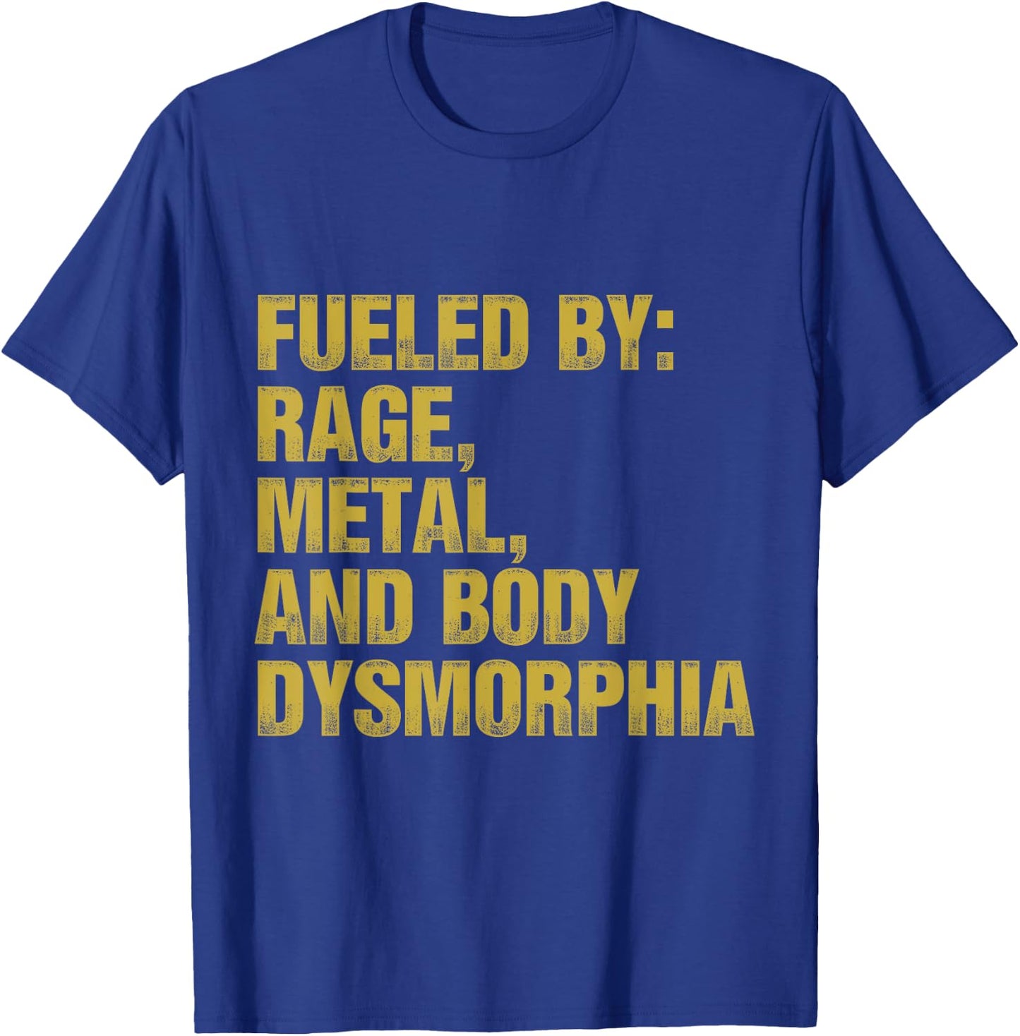 Fueled By Rage Metal And Body Dysmorphia Funny Gym Workout T-Shirt - T-Shirt | Royal
