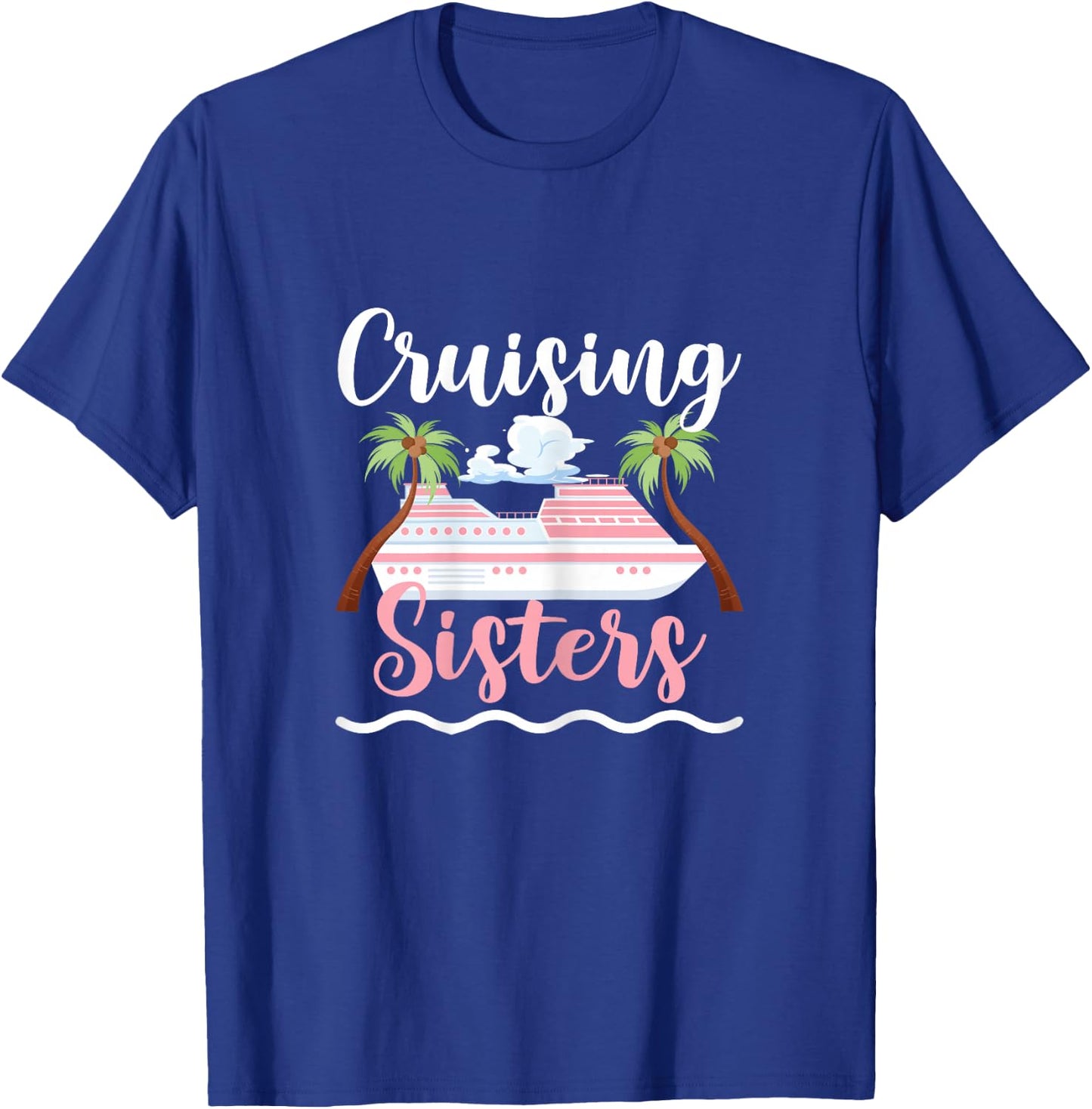 Cruising Sisters Cruise Ship Travel Sisters T-Shirt - T-Shirt | Royal