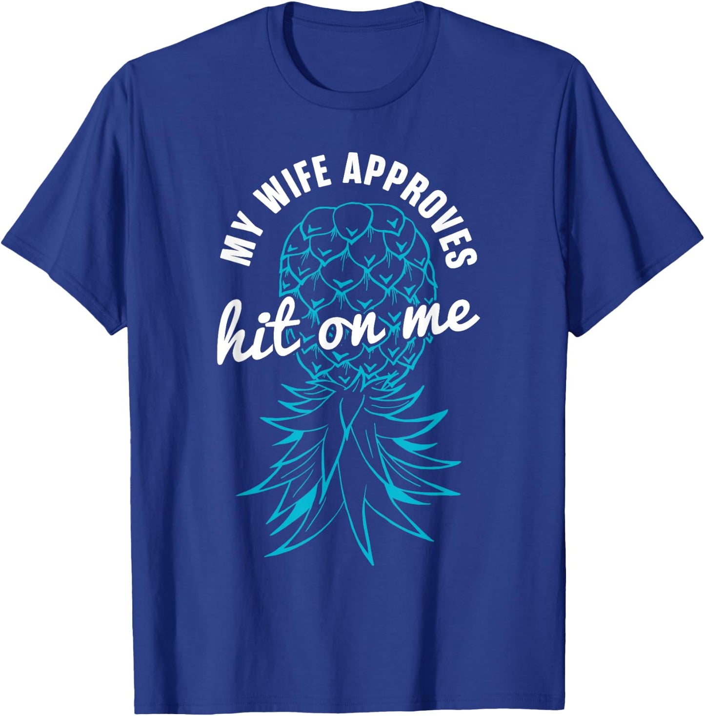 Funny Swinger My Wife Approves Hit On Me T-Shirt - T-Shirt | Royal