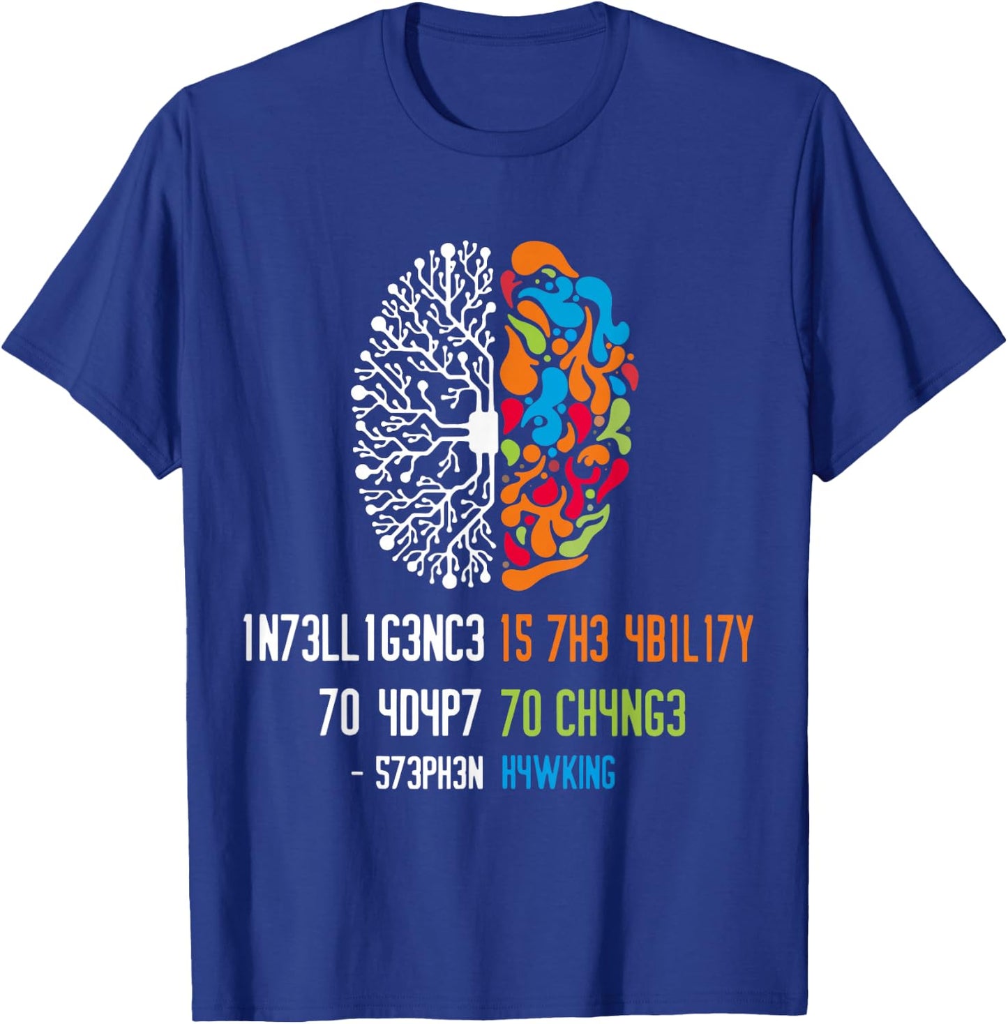 1n73ll1g3nc3 15 7h3 4b1l17y 70 4d4p7 70 Ch4ng3 T-Shirt - T-Shirt | Royal