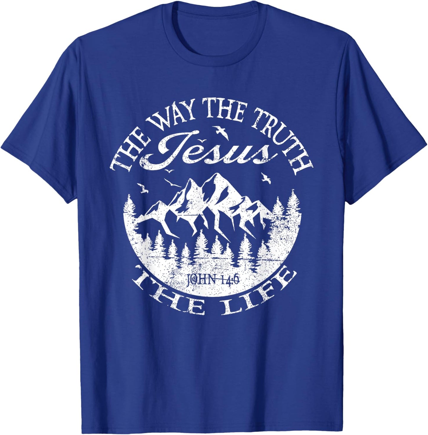 Jesus The Way Truth Life John 14:6 Bible Verse Christian T-Shirt - T-Shirt | Royal