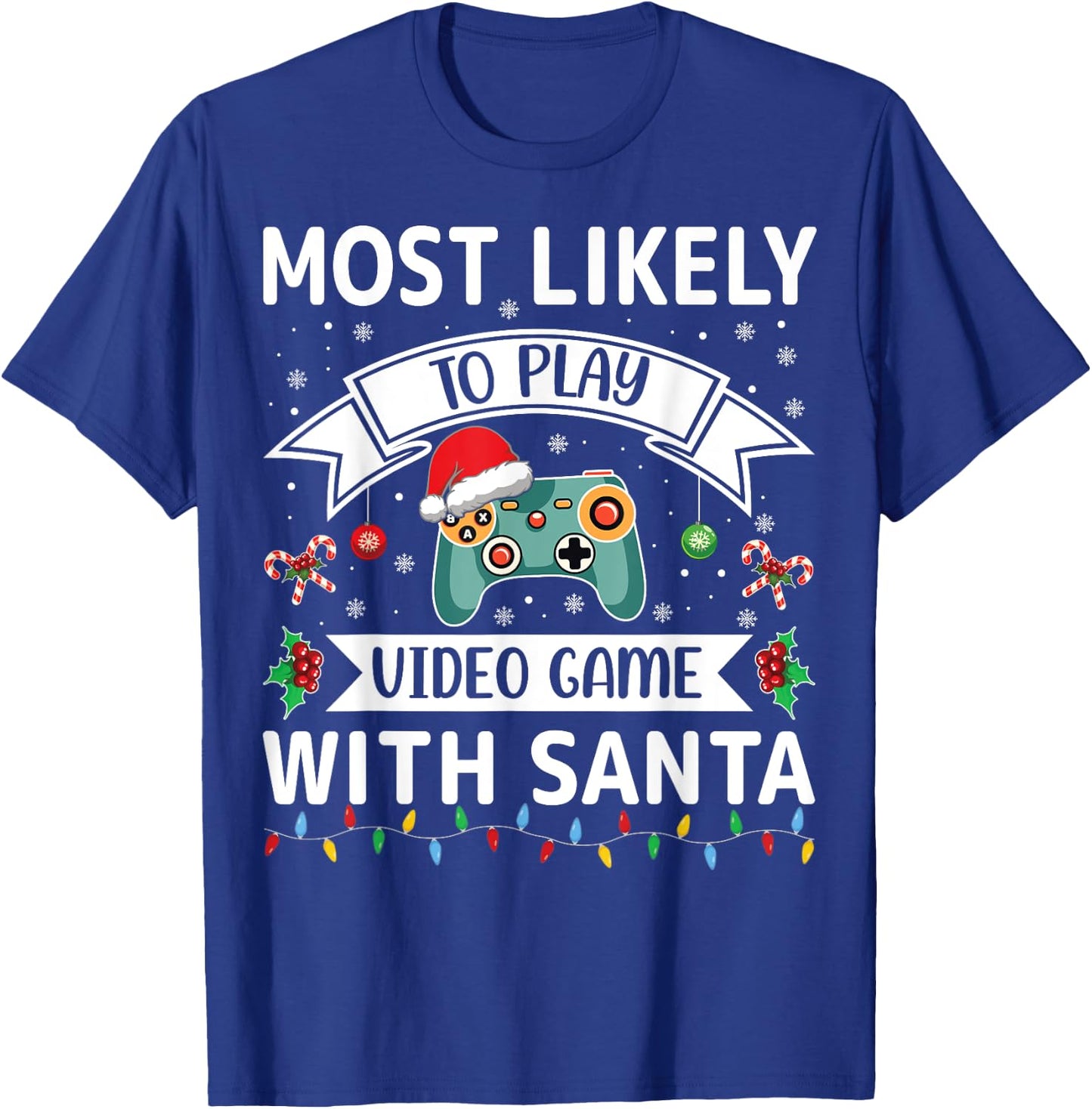 Most Likely To Play Video Game With Santa Funny Family Xmas T-Shirt - T-Shirt | Royal