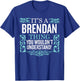 It's Brendan Thing You Wouldn't Understand Funny Men Women T-Shirt - T-Shirt | Royal