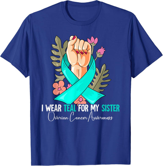 I Wear Teal For My Sister Ovarian Cancer Awareness T-Shirt - T-Shirt | Royal