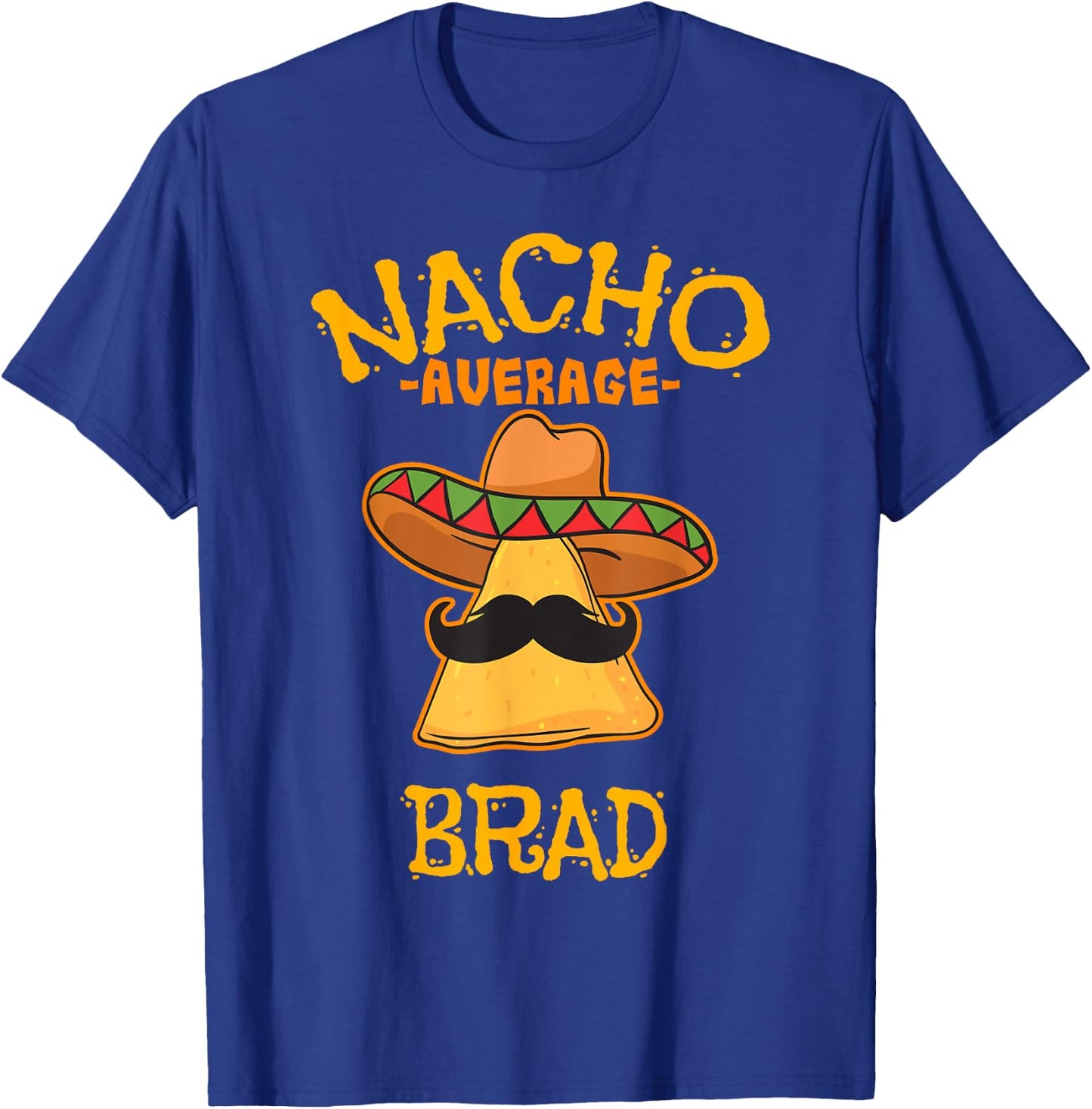 Nacho Average Brad Personalized Name Funny Taco T-Shirt - T-Shirt | Royal
