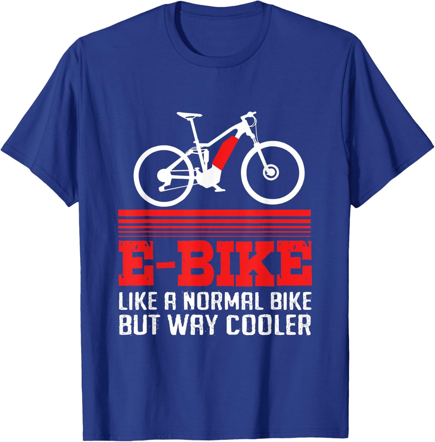 Bike Quote Electric Bicycle Cyclist Funny Ebike T-Shirt - T-Shirt | Royal