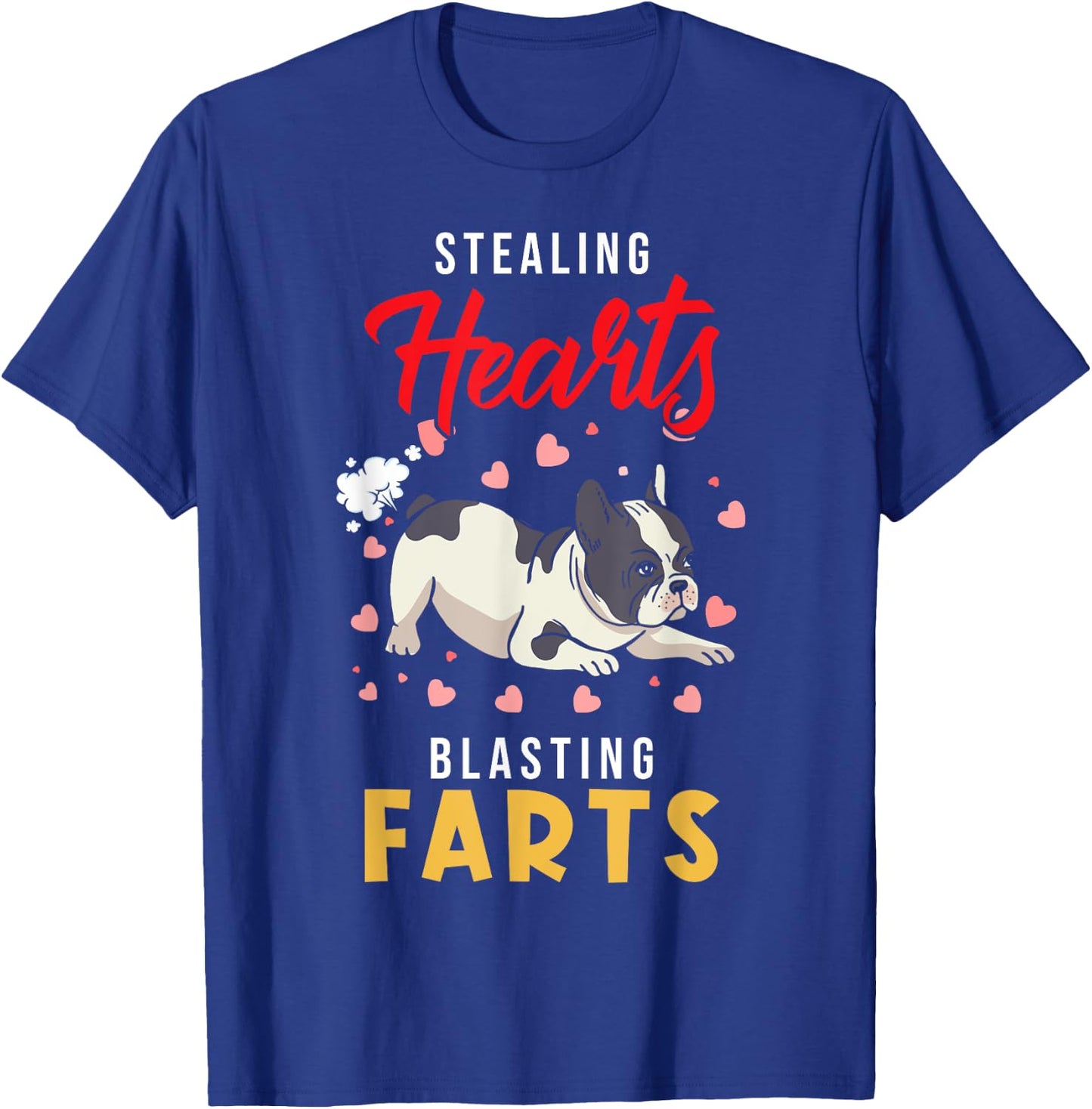 French Bulldog - Stealing Hearts Blasting Farts - Frenchie T-Shirt - T-Shirt | Royal