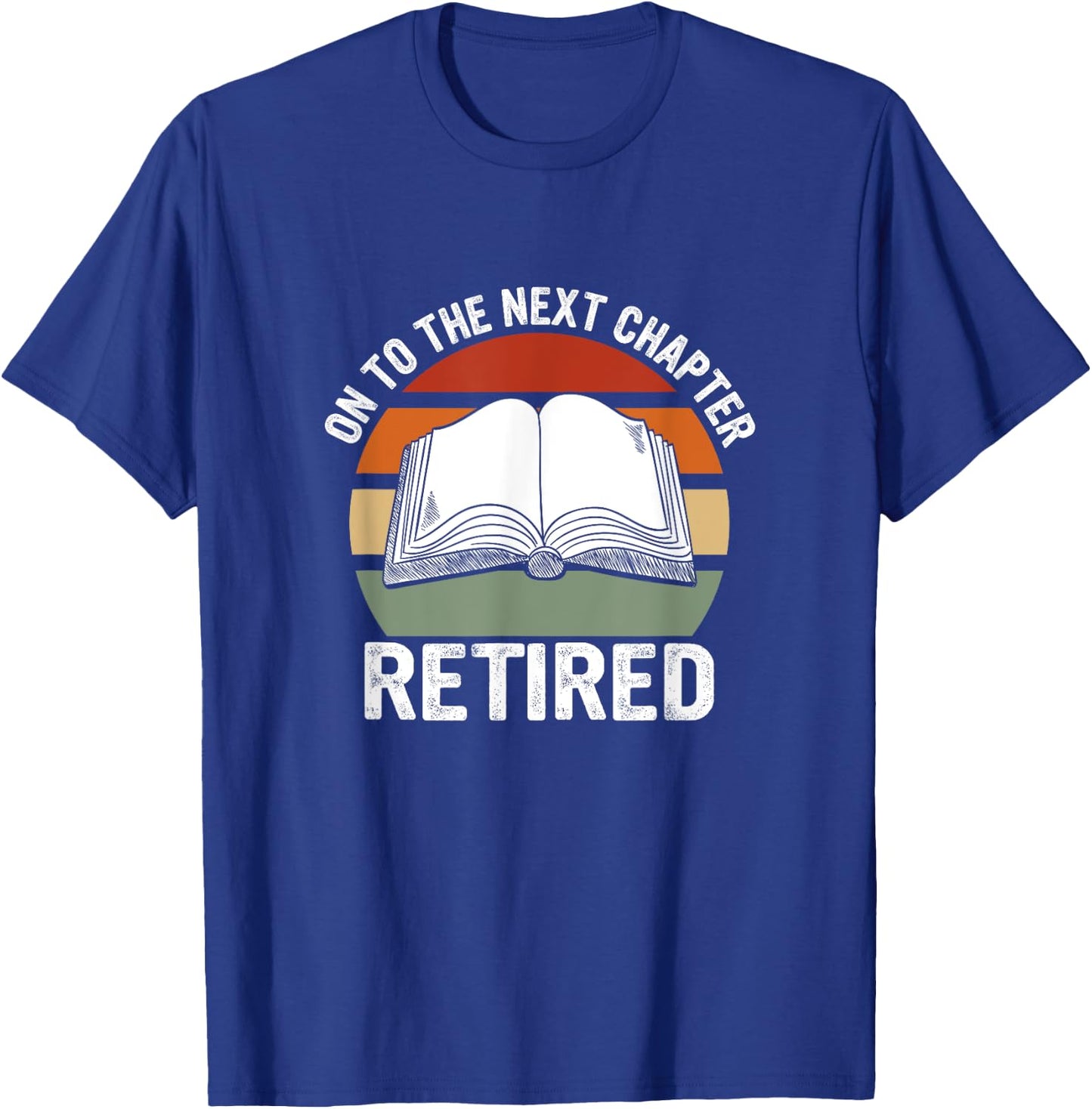 Retired On To The Next Chapter Retiree T-Shirt - T-Shirt | Royal