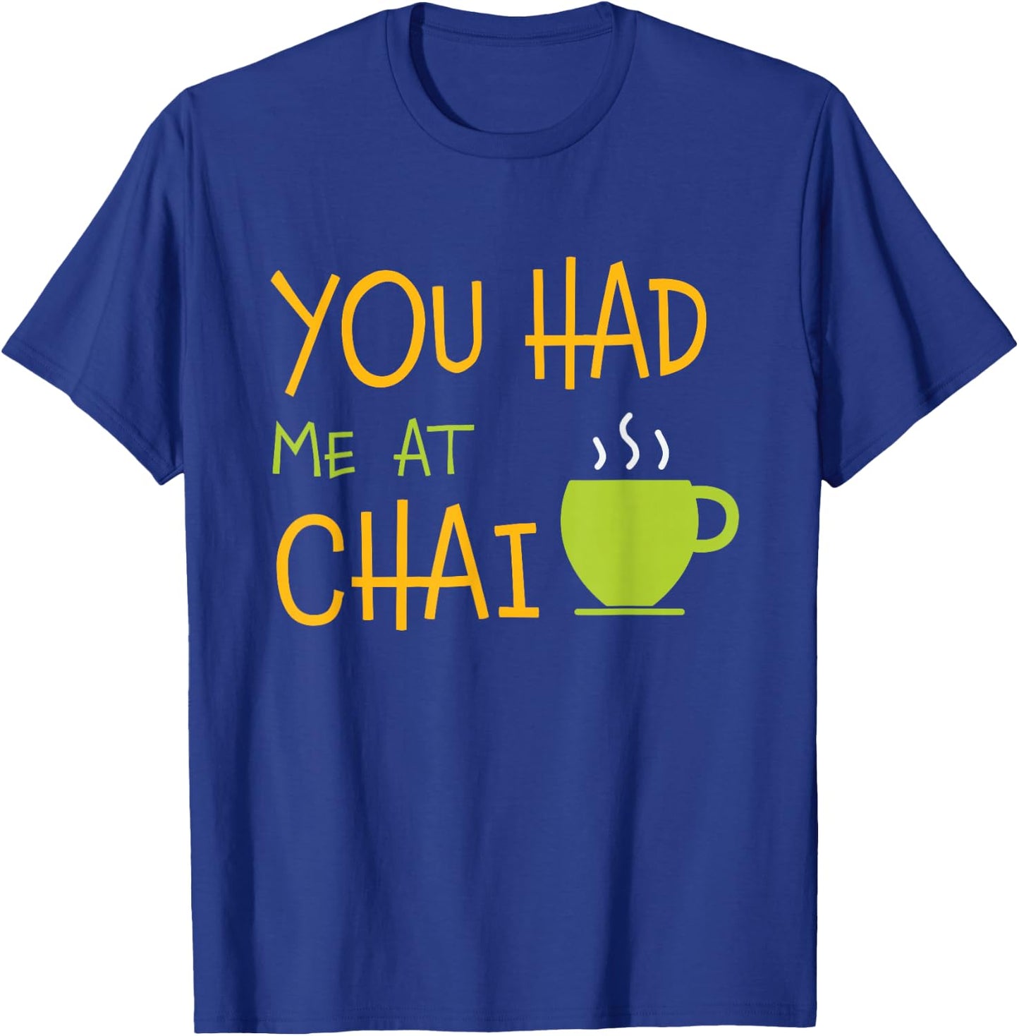 You Had Me At Chai Tea Coffee Latte Lover T-Shirt - T-Shirt | Royal