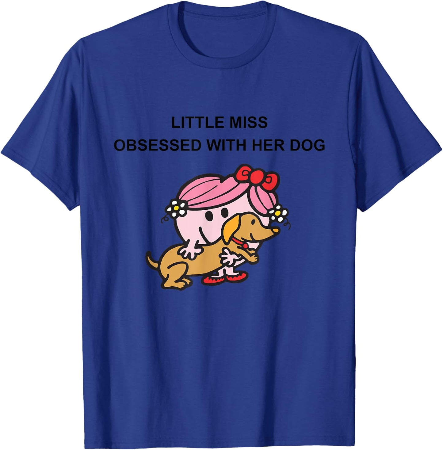Little Miss Obsessed With Her Dog Funny Design T-Shirt - T-Shirt | Royal
