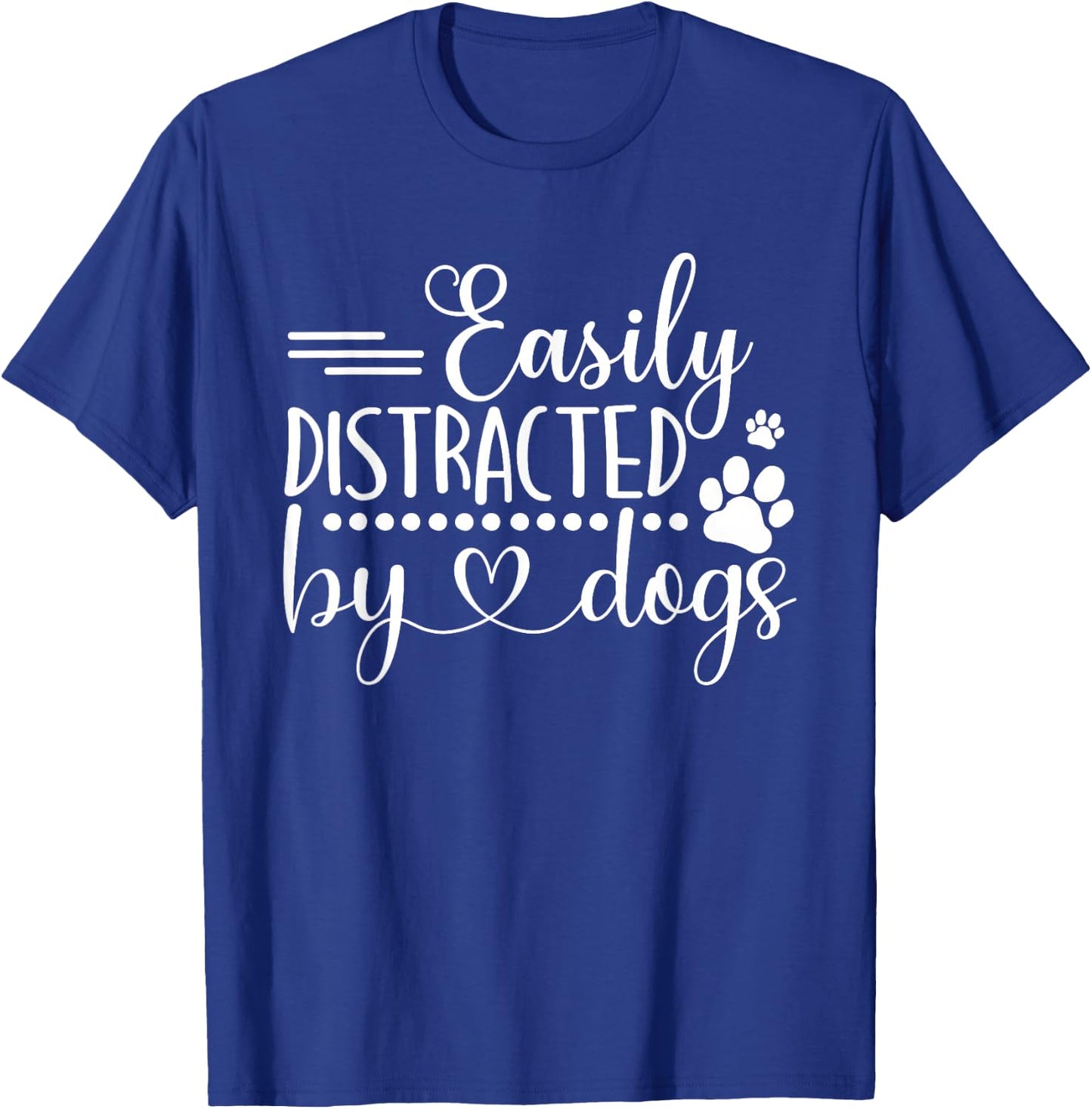 Easily Distracted by Dogs T-Shirt - T-Shirt | Royal