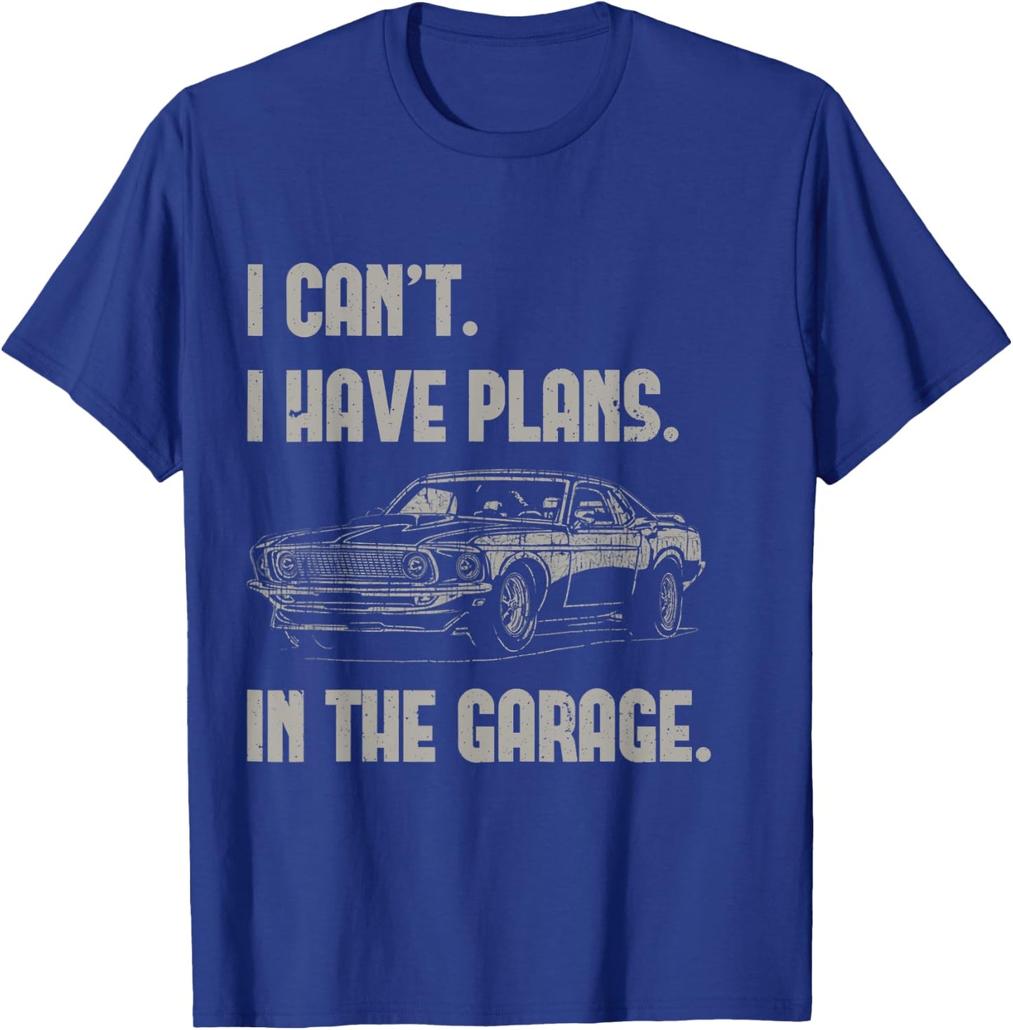 I Can't I Have Plans In The Garage Funny Retro Car Mechanic T-Shirt - T-Shirt | Royal