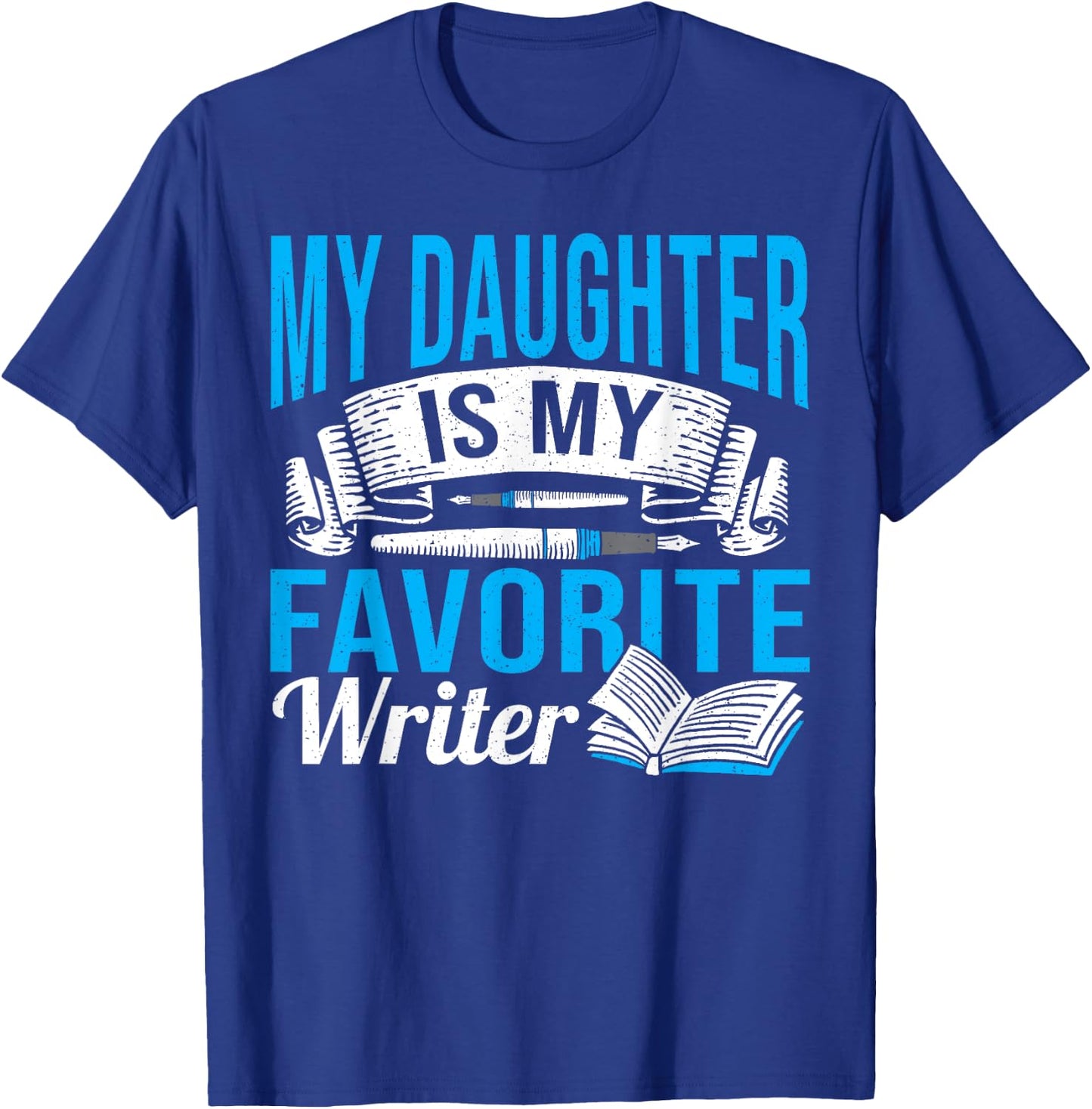 Published Profession Daughter Is My Favorite Writer T-Shirt - T-Shirt | Royal